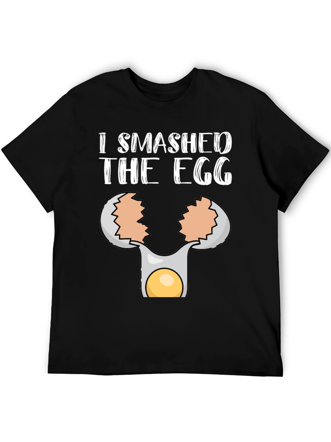 I Smashed the Egg T-Shirt