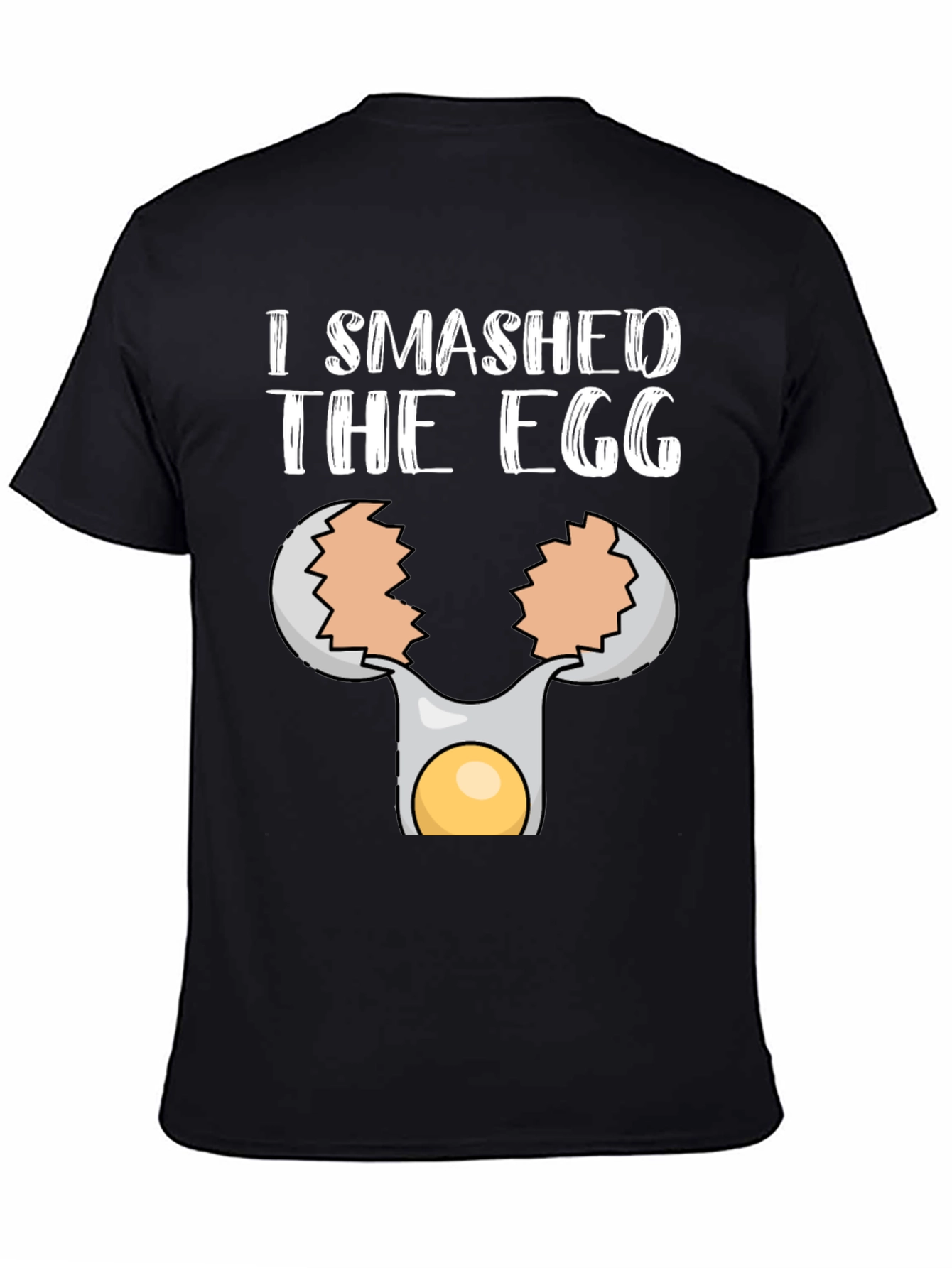 I Smashed the Egg T-Shirt