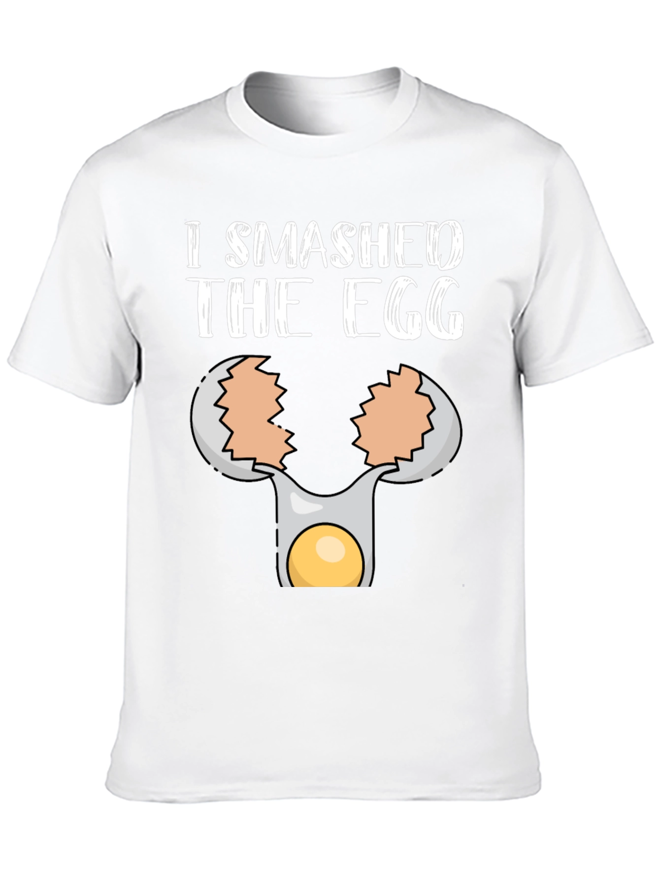 I Smashed the Egg T-Shirt