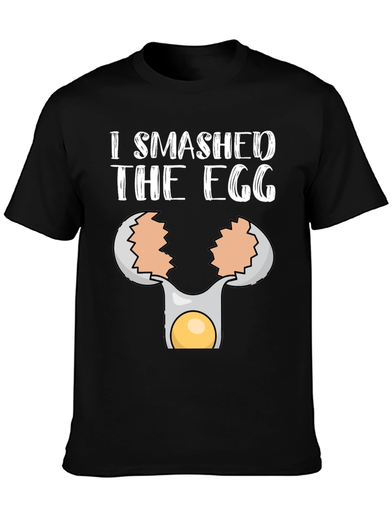 I Smashed the Egg T-Shirt