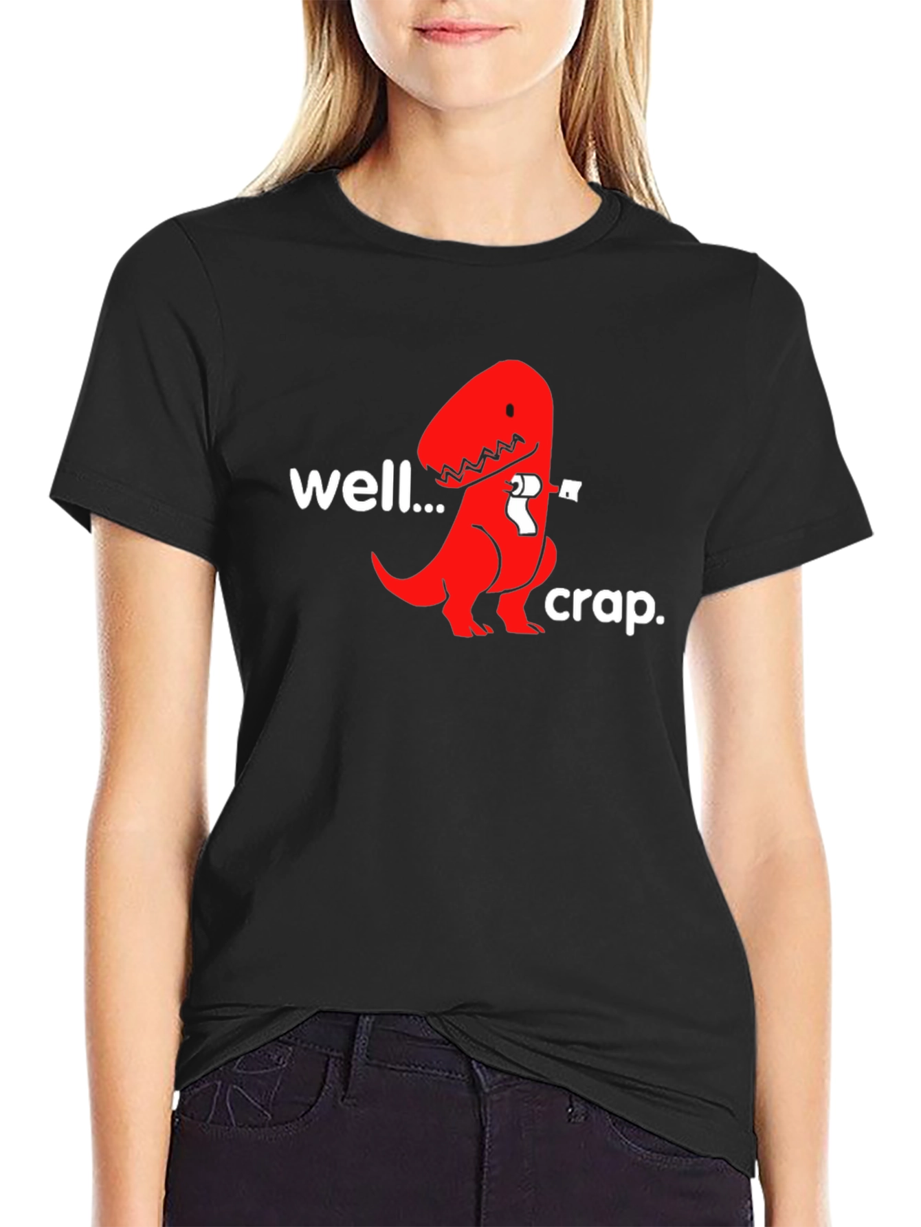 Well...Crap. T-Rex Humor Graphic Tee