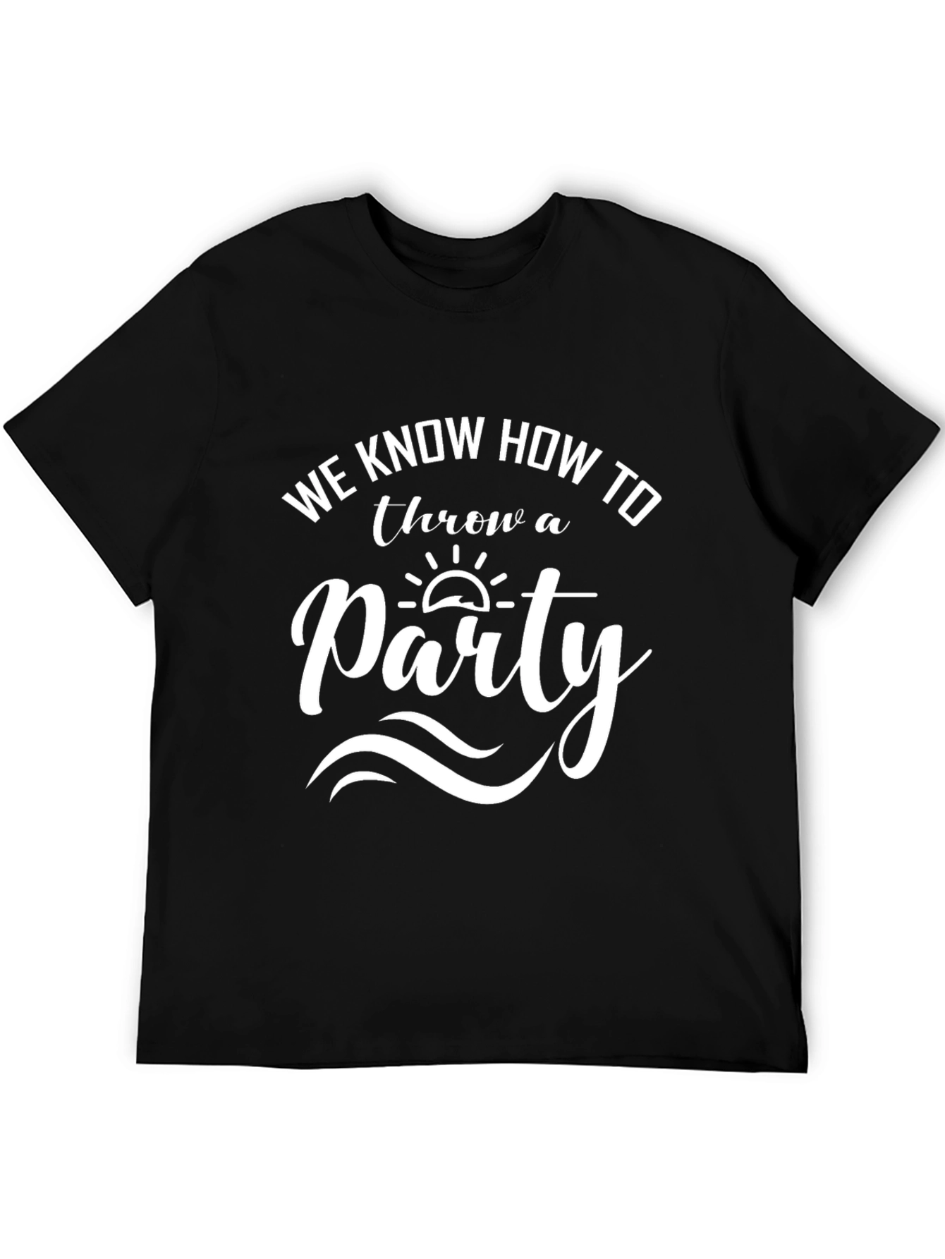 We Know How to Throw a Party Graphic Tee