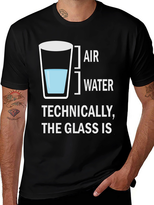 Technically The Glass Is Funny T-Shirt