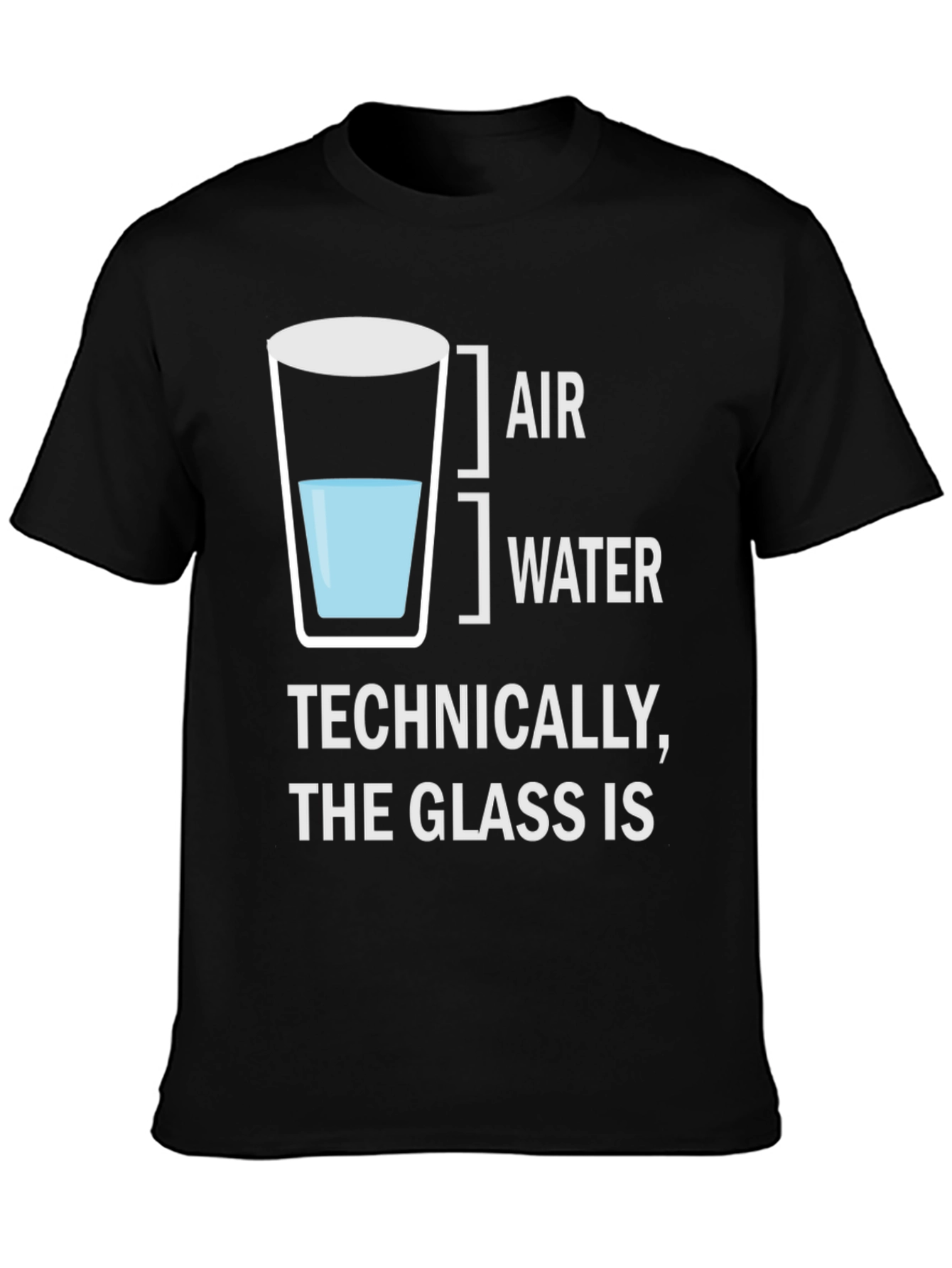 Technically The Glass Is Funny T-Shirt
