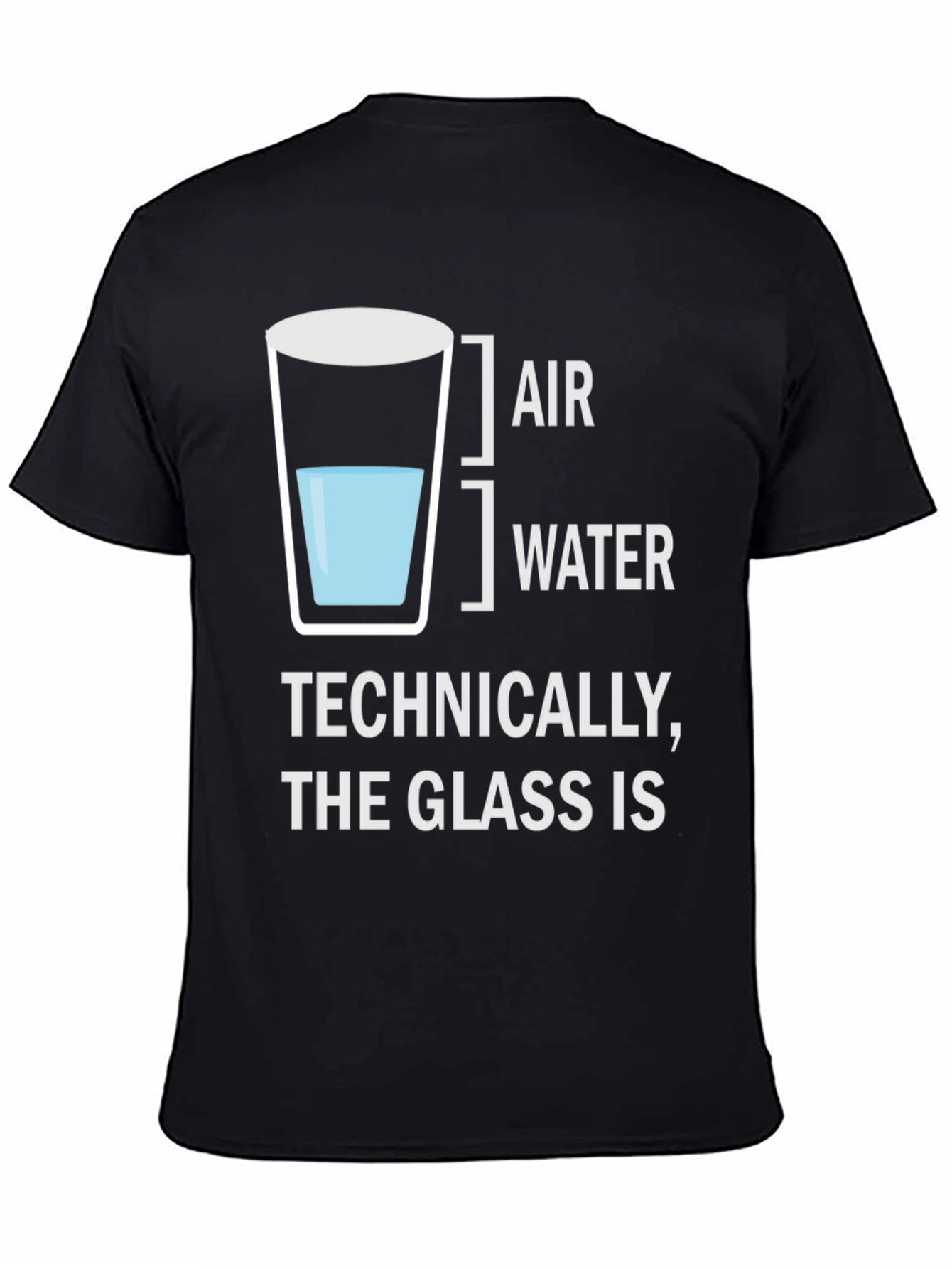 Technically The Glass Is Funny T-Shirt
