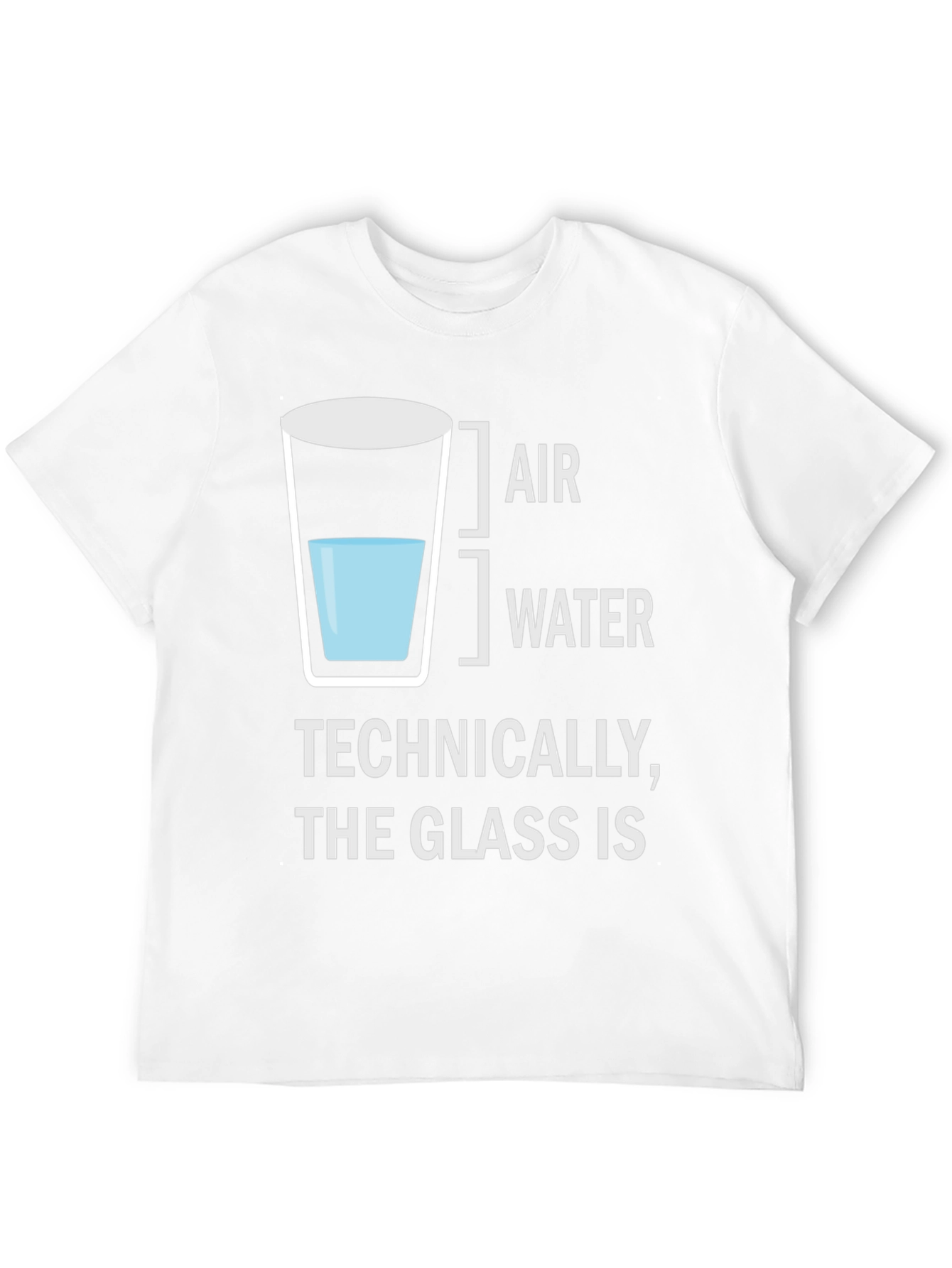 Technically The Glass Is Funny T-Shirt