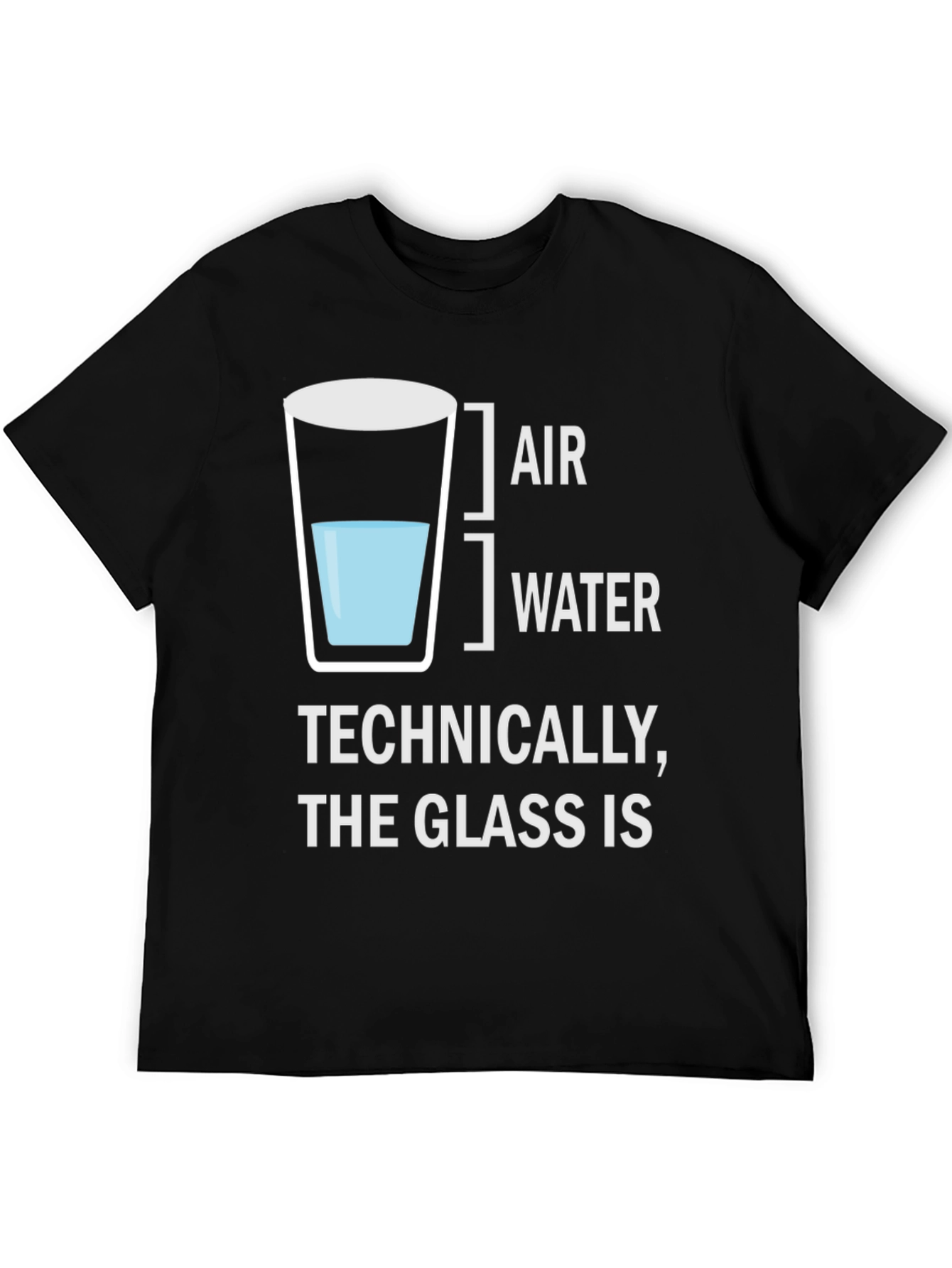 Technically The Glass Is Funny T-Shirt