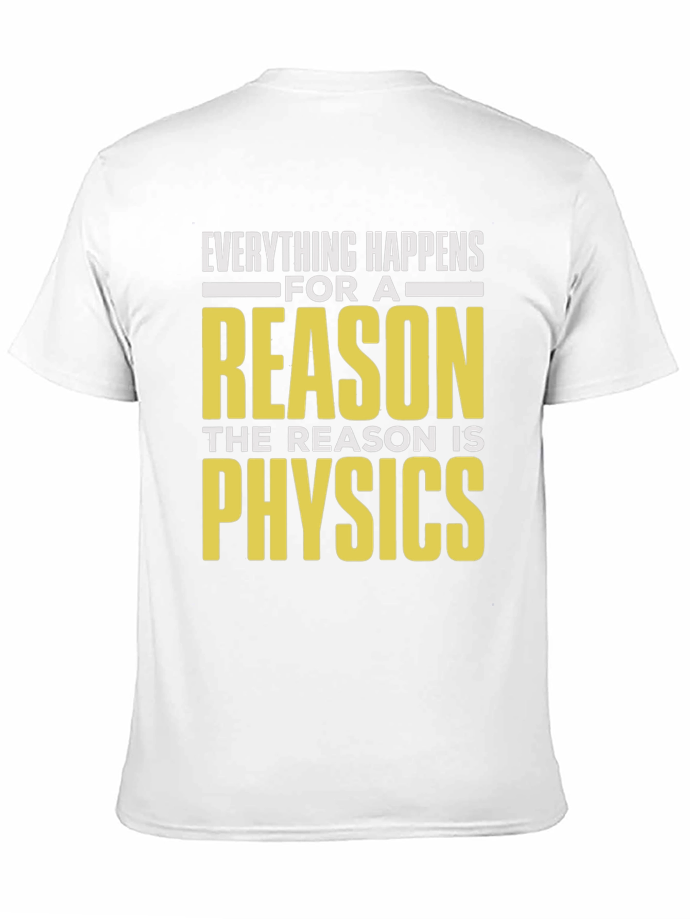 Everything Happens Physics T-Shirt - Science Humor Tee