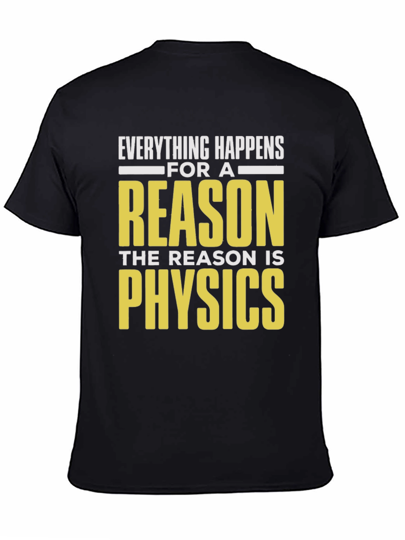 Everything Happens Physics T-Shirt - Science Humor Tee
