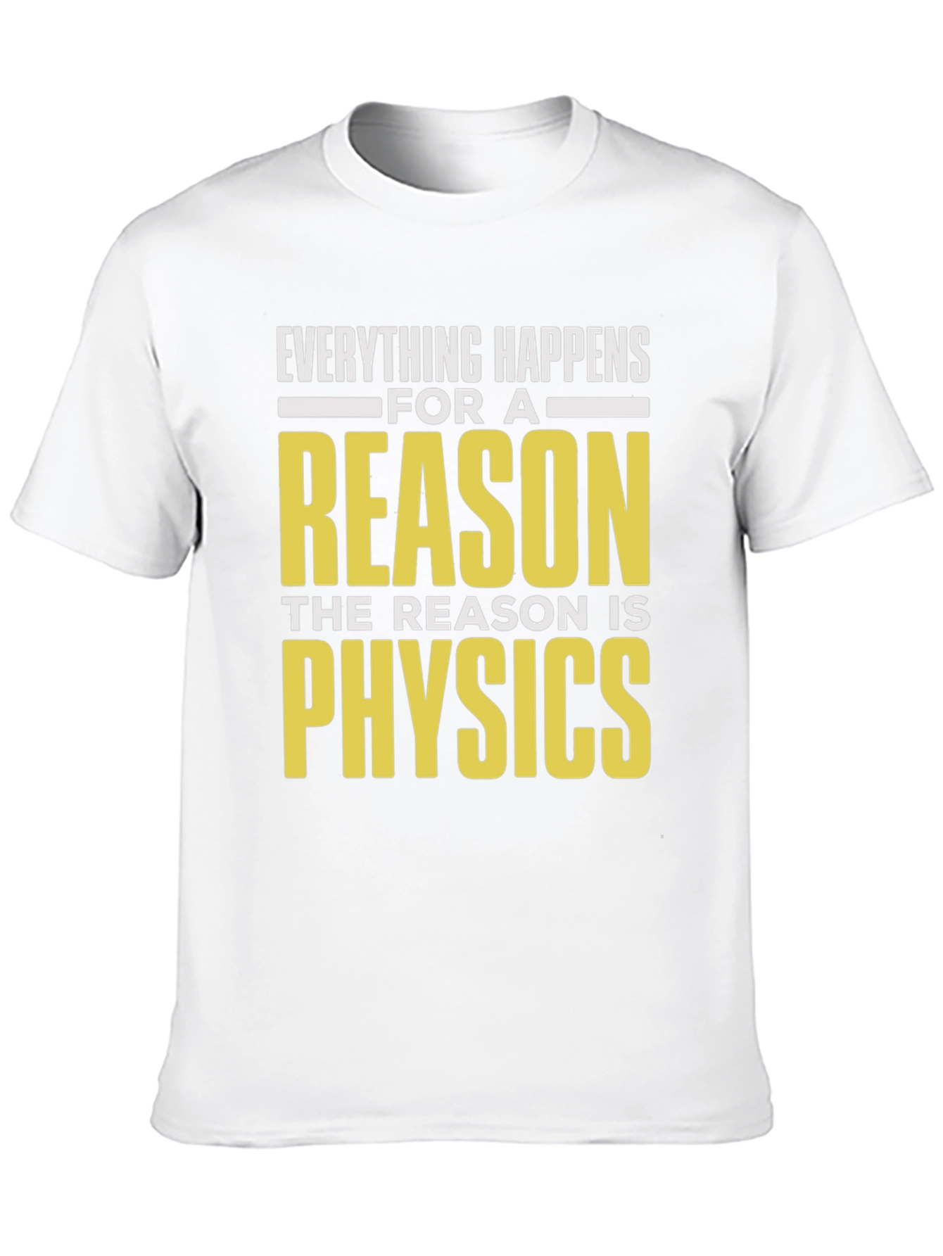 Everything Happens Physics T-Shirt - Science Humor Tee