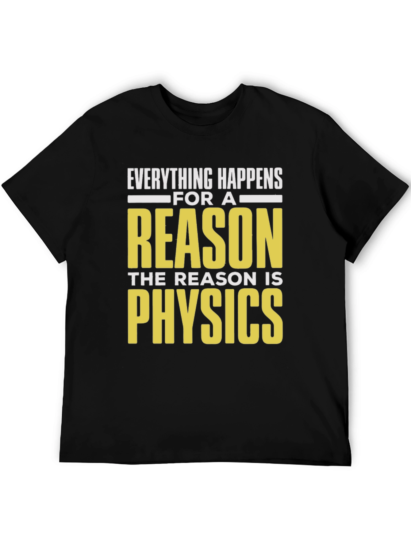 Everything Happens Physics T-Shirt - Science Humor Tee
