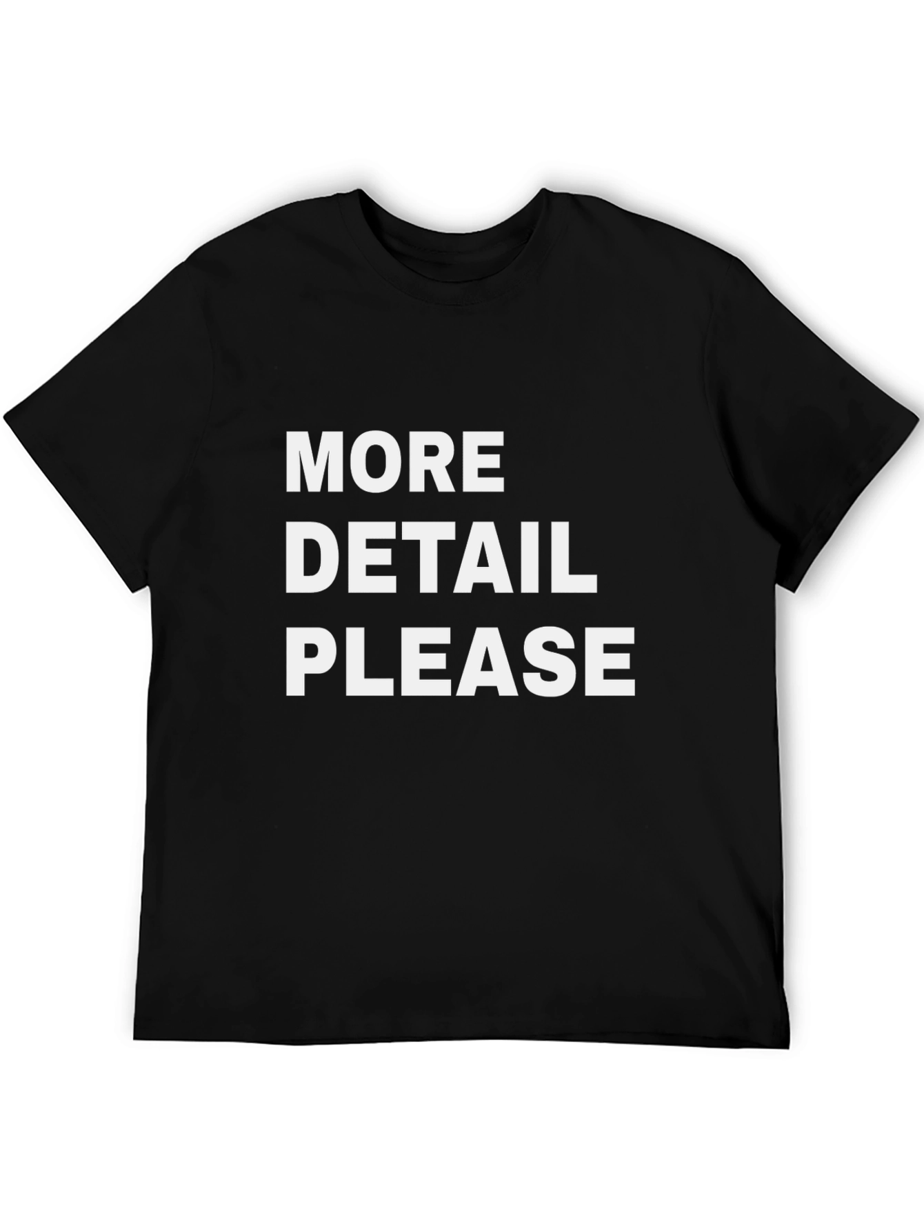 More Detail Please Black T-Shirt