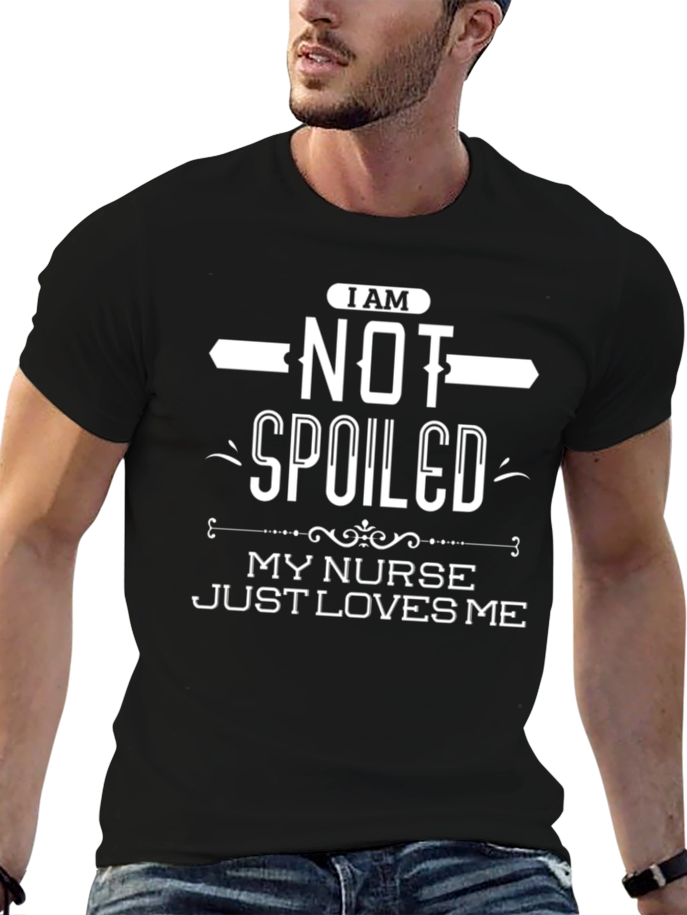 I Am Not Spoiled My Nurse Loves Me T-Shirt
