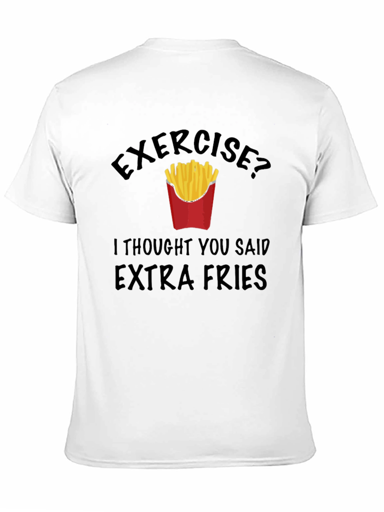 Funny Exercise? Extra Fries Graphic T-Shirt
