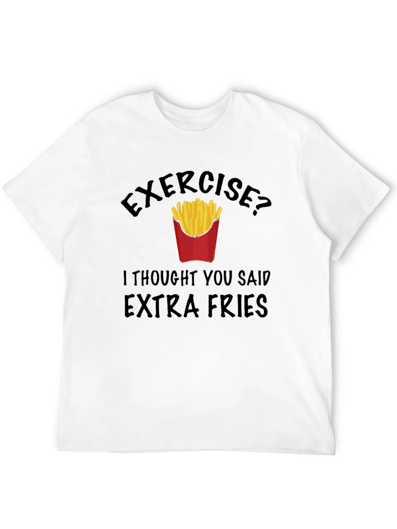 Funny Exercise? Extra Fries Graphic T-Shirt