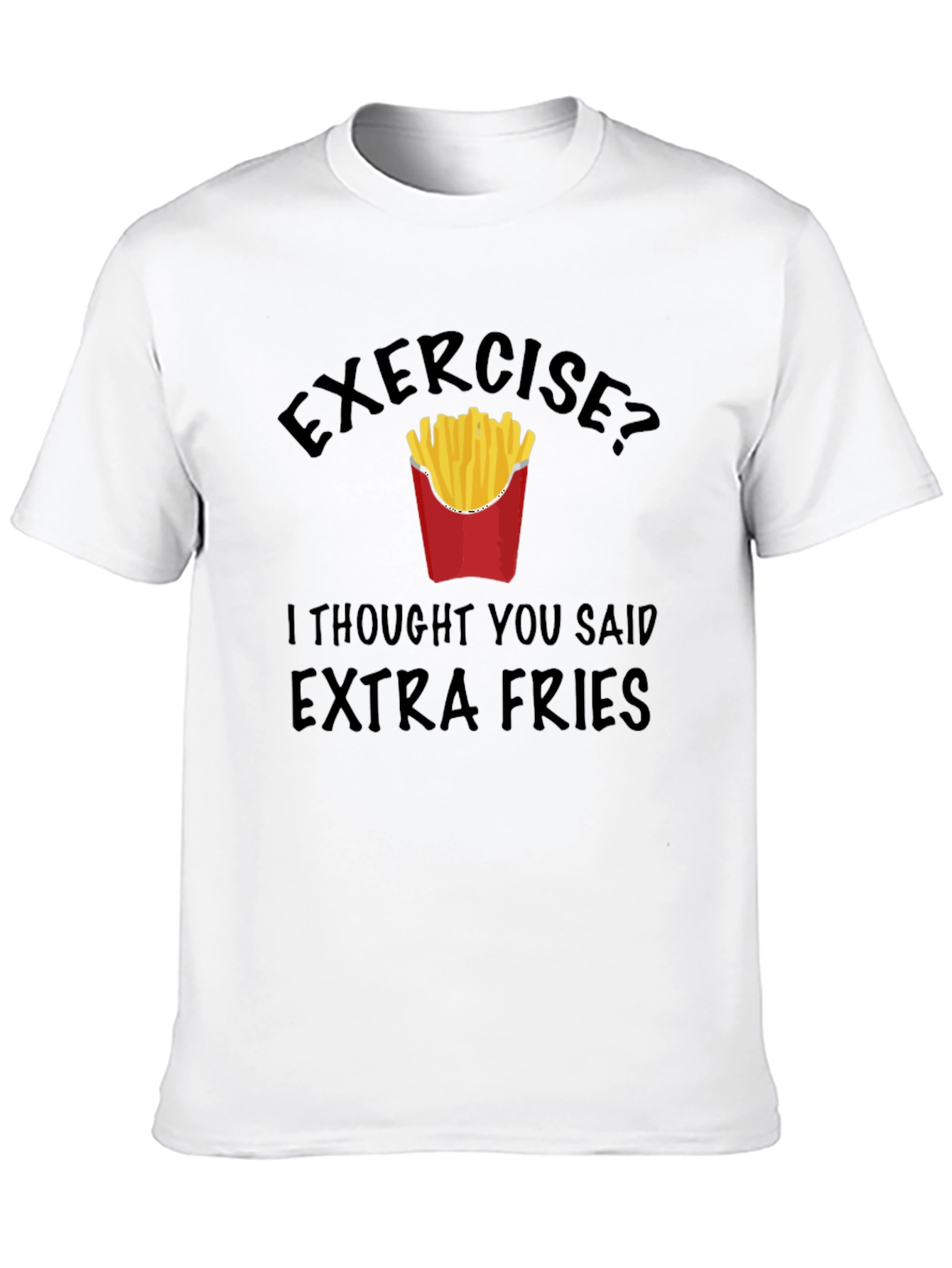 Funny Exercise? Extra Fries Graphic T-Shirt