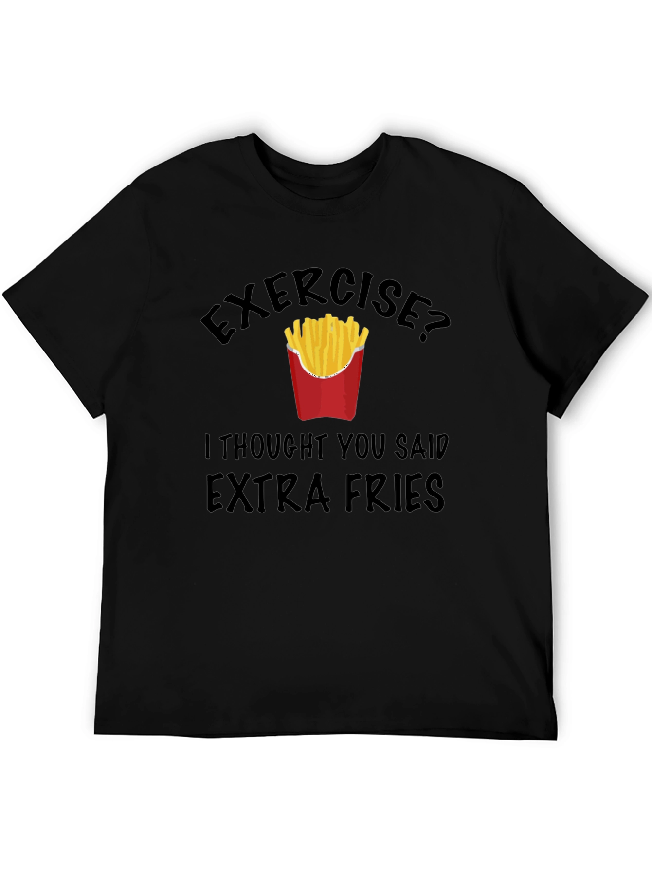 Funny Exercise? Extra Fries Graphic T-Shirt
