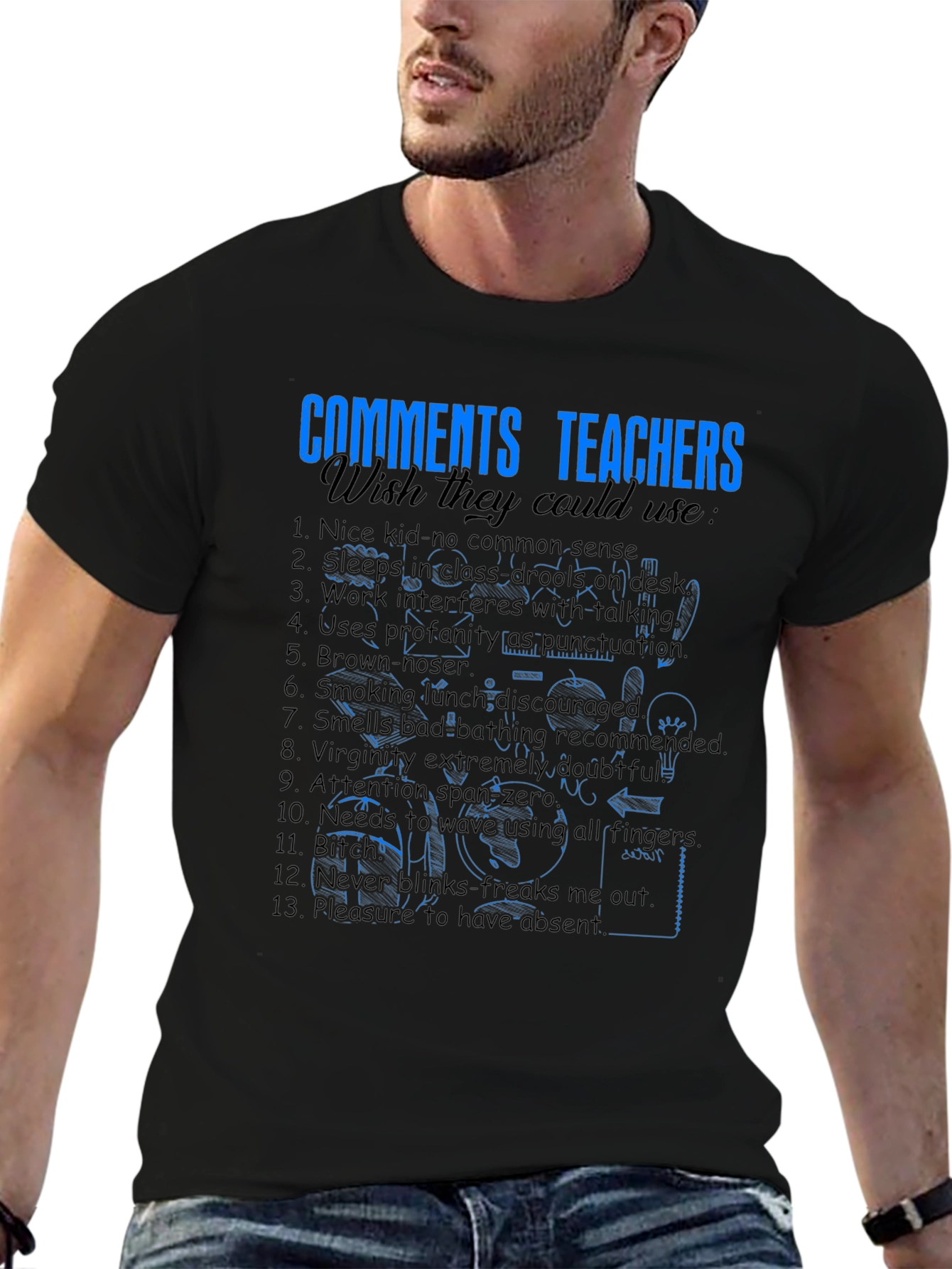 Funny Teacher Comments T-Shirt - Wish They Could Use