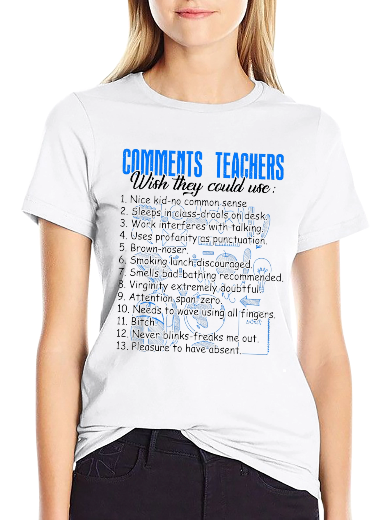 Funny Teacher Comments T-Shirt - Wish They Could Use