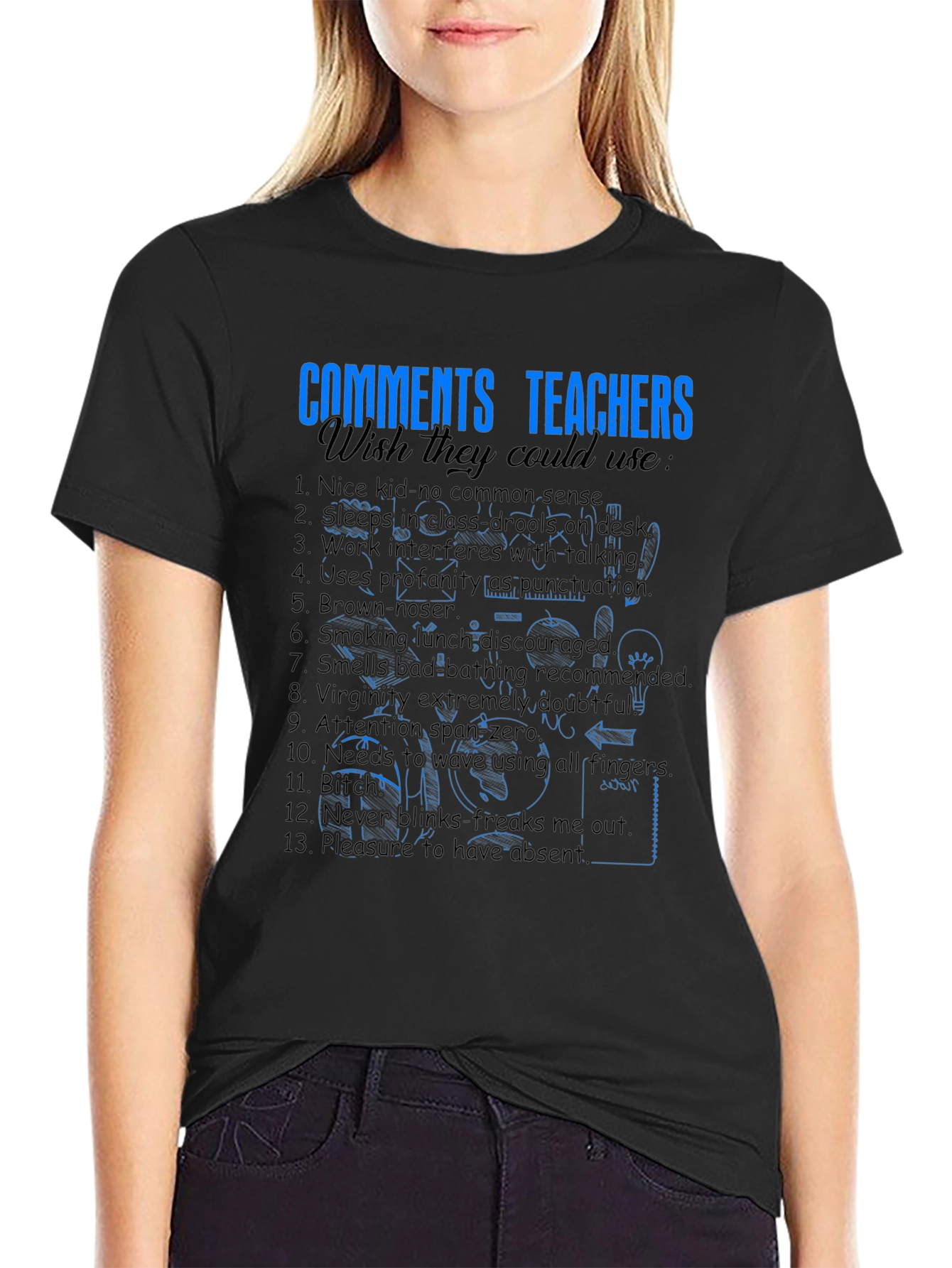 Funny Teacher Comments T-Shirt - Wish They Could Use