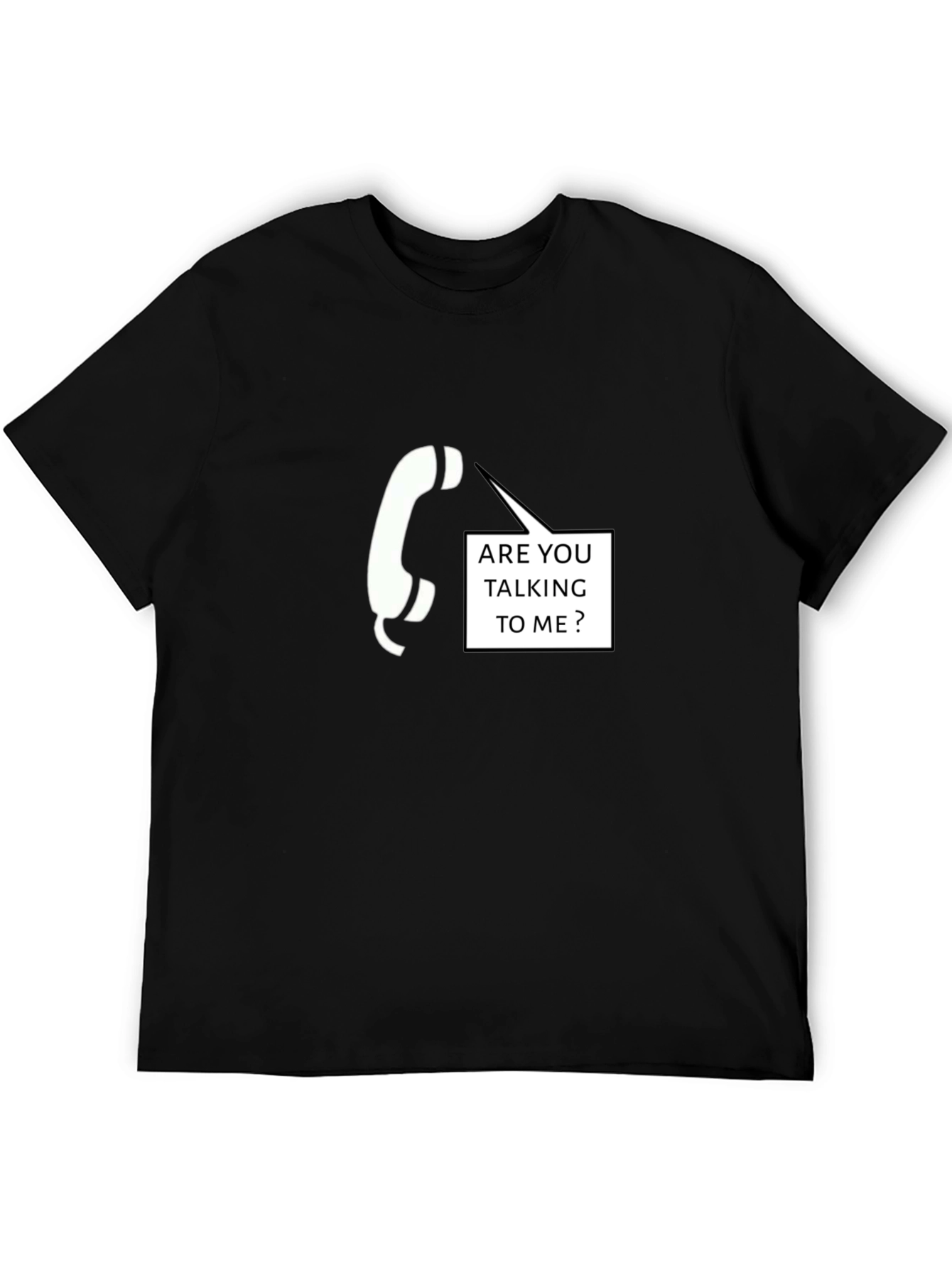 Are You Talking To Me T-Shirt