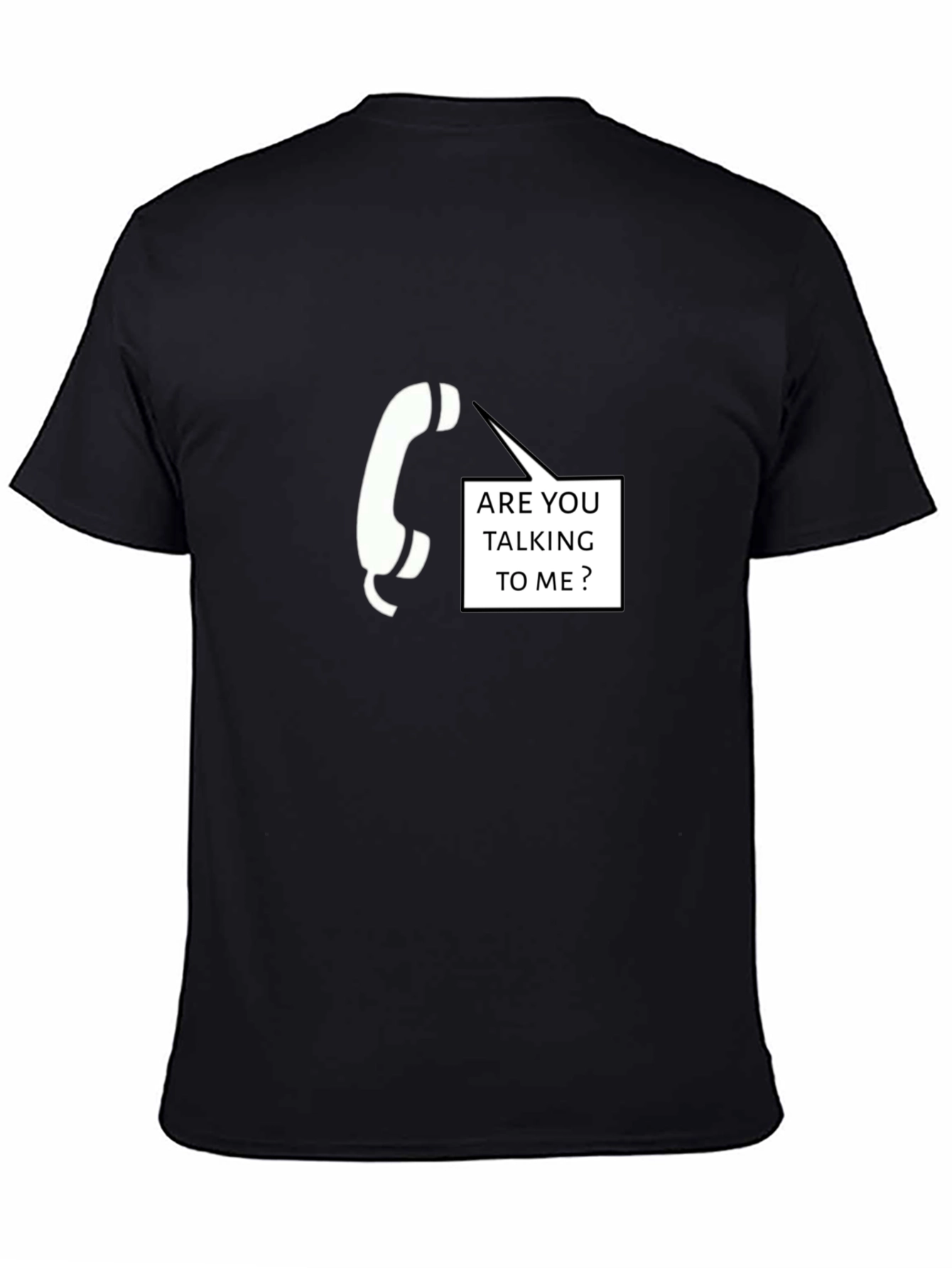Are You Talking To Me T-Shirt