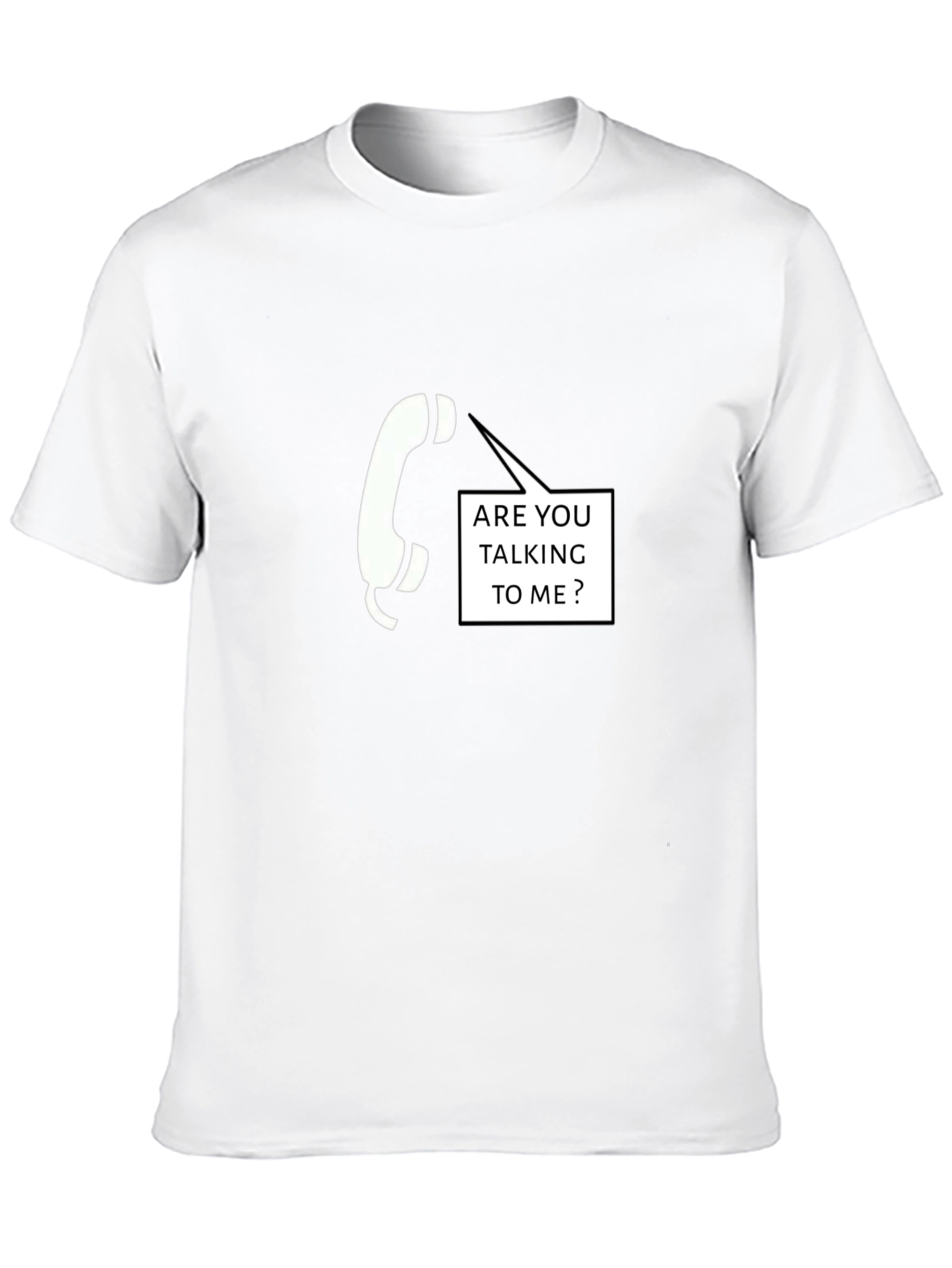 Are You Talking To Me T-Shirt