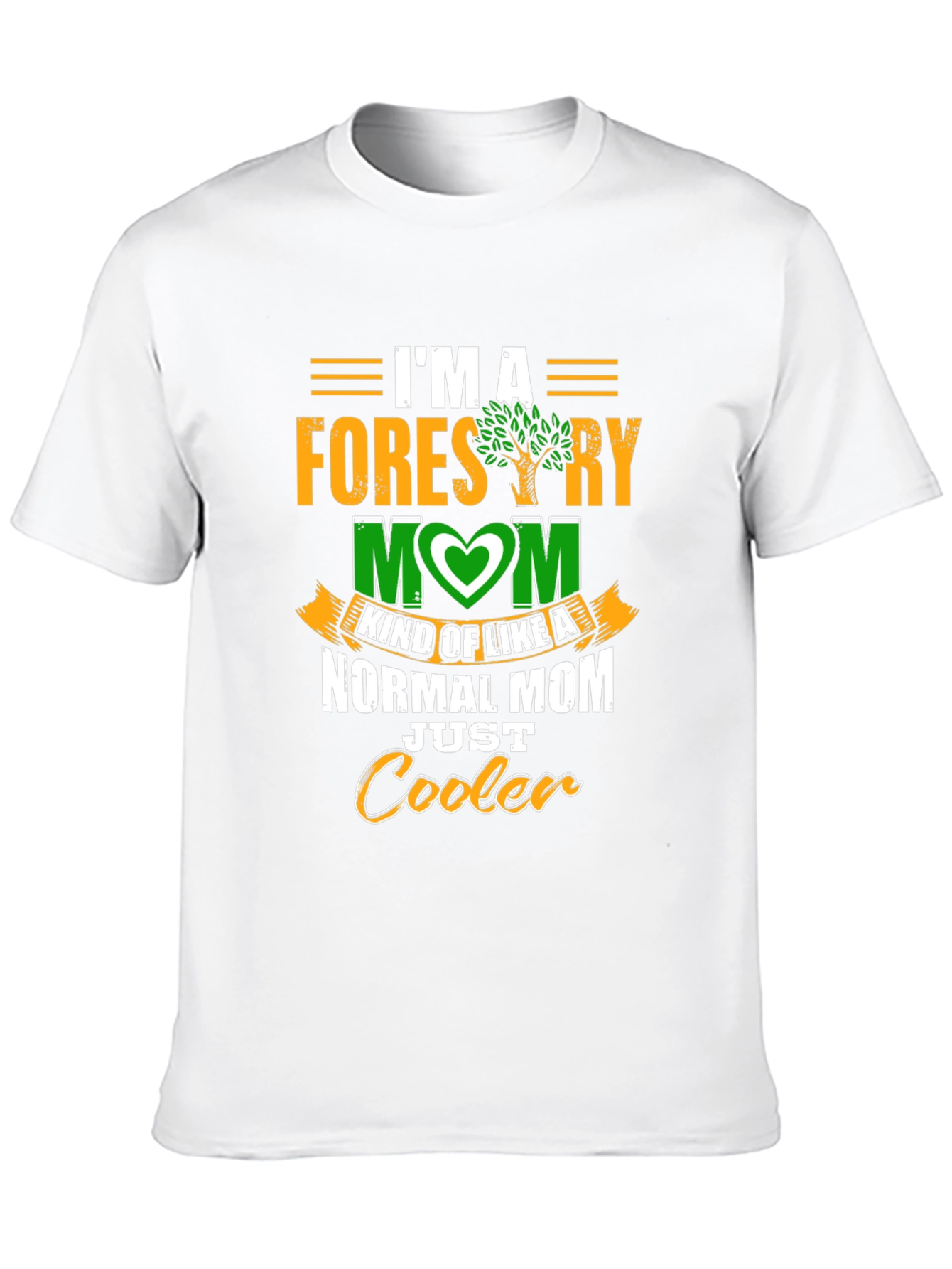 Forestry Mom T-Shirt - Cooler Than Normal!
