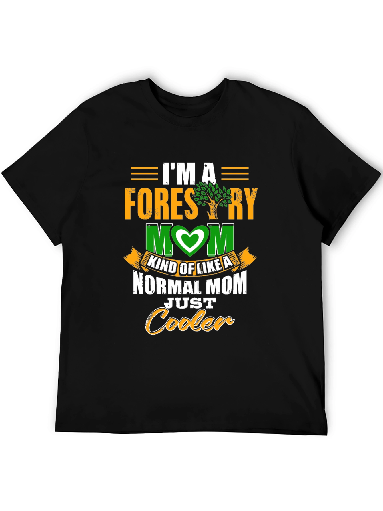 Forestry Mom T-Shirt - Cooler Than Normal!