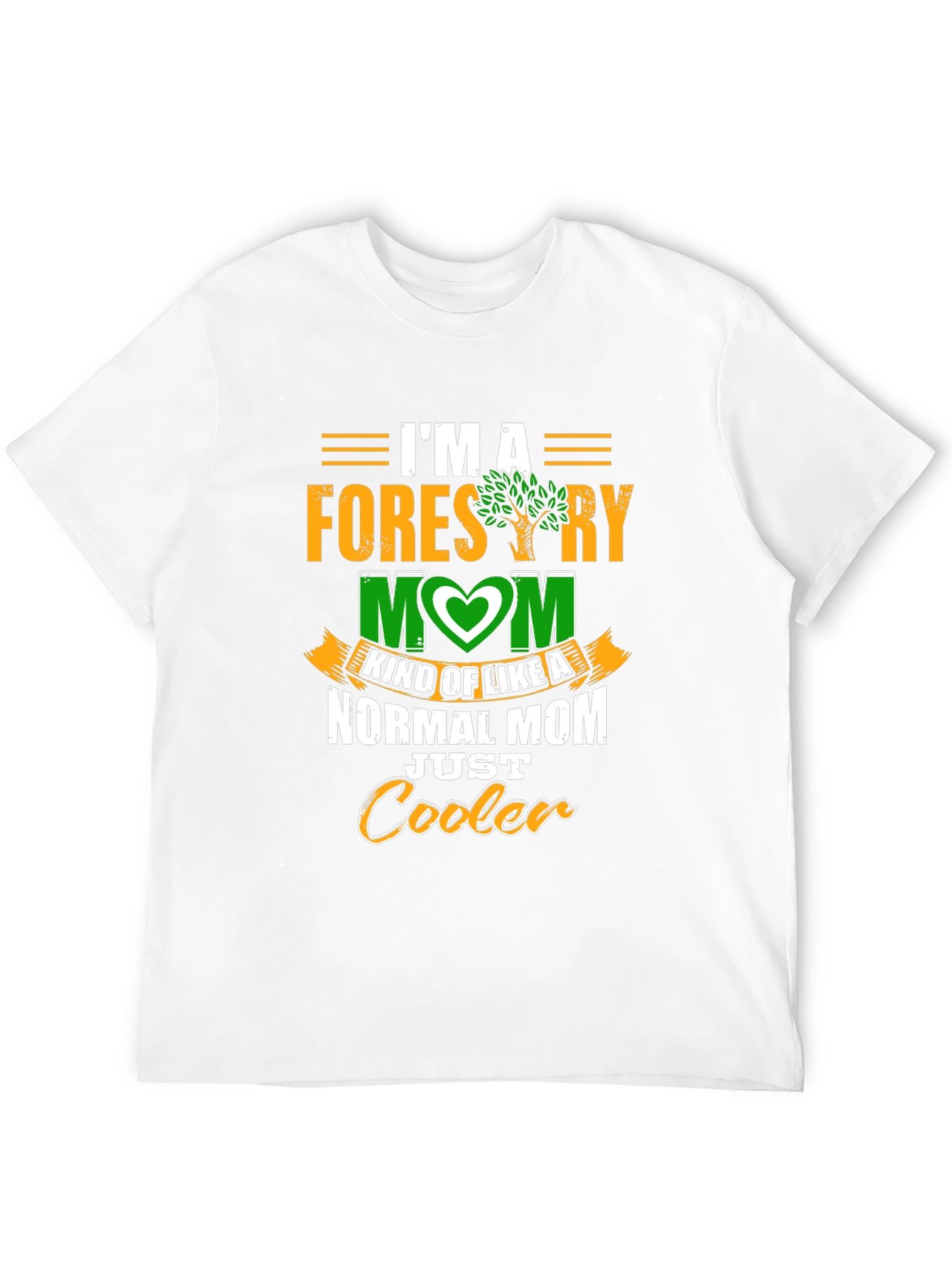 Forestry Mom T-Shirt - Cooler Than Normal!