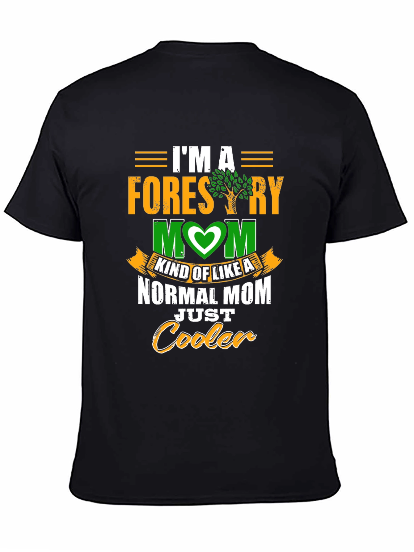Forestry Mom T-Shirt - Cooler Than Normal!