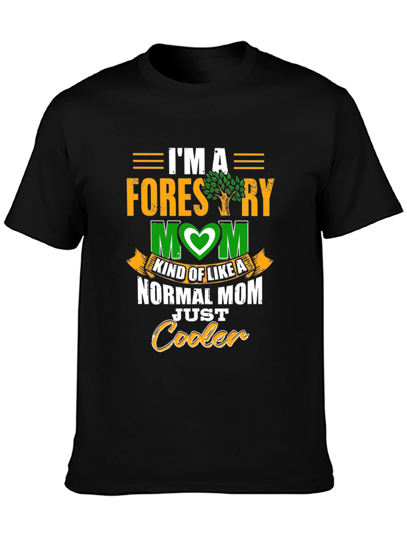 Forestry Mom T-Shirt - Cooler Than Normal!