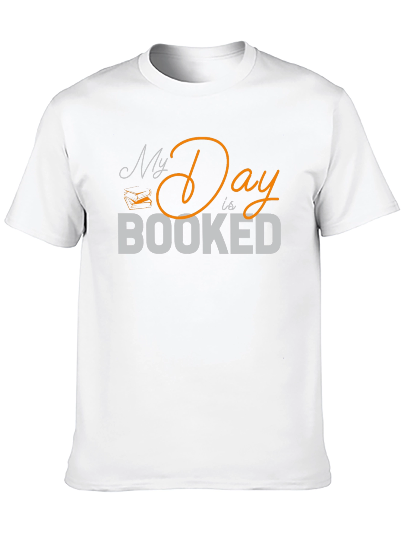 My Day is Booked T-Shirt