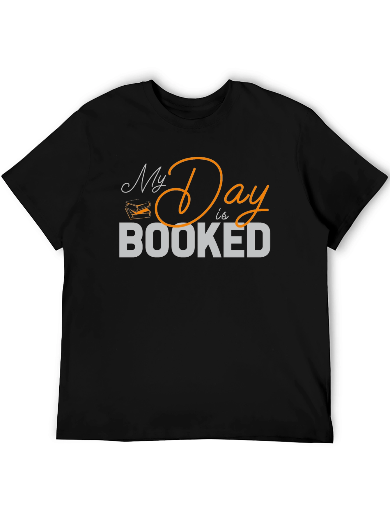 My Day is Booked T-Shirt