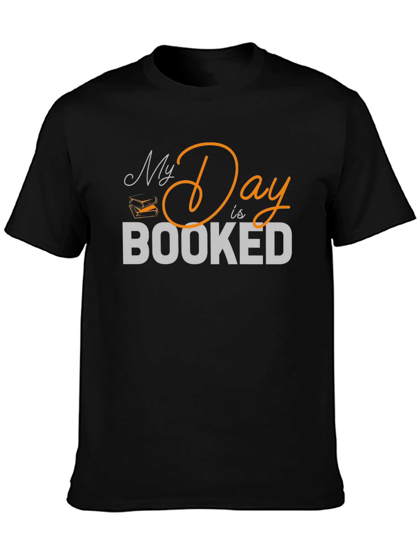 My Day is Booked T-Shirt