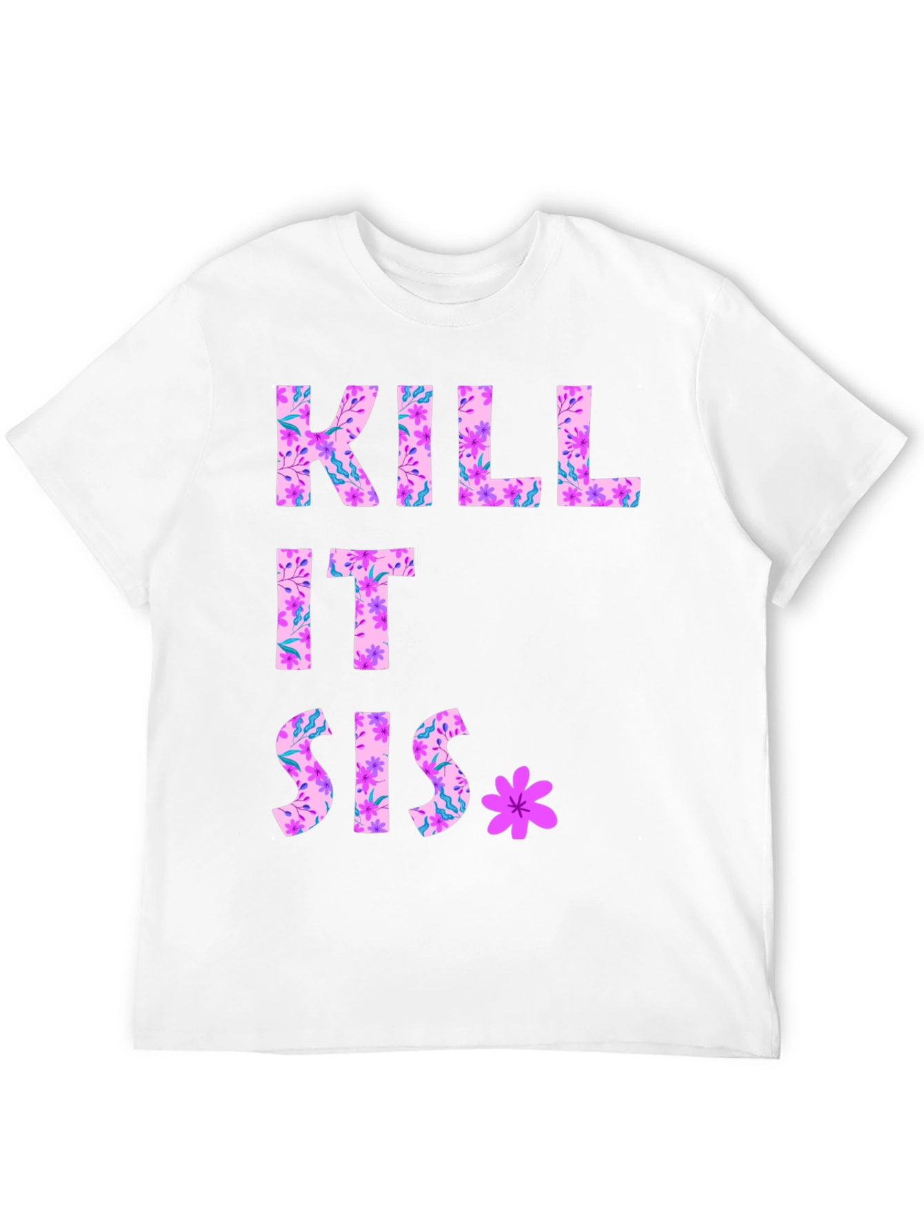 Kill It Sis Floral Graphic Tee