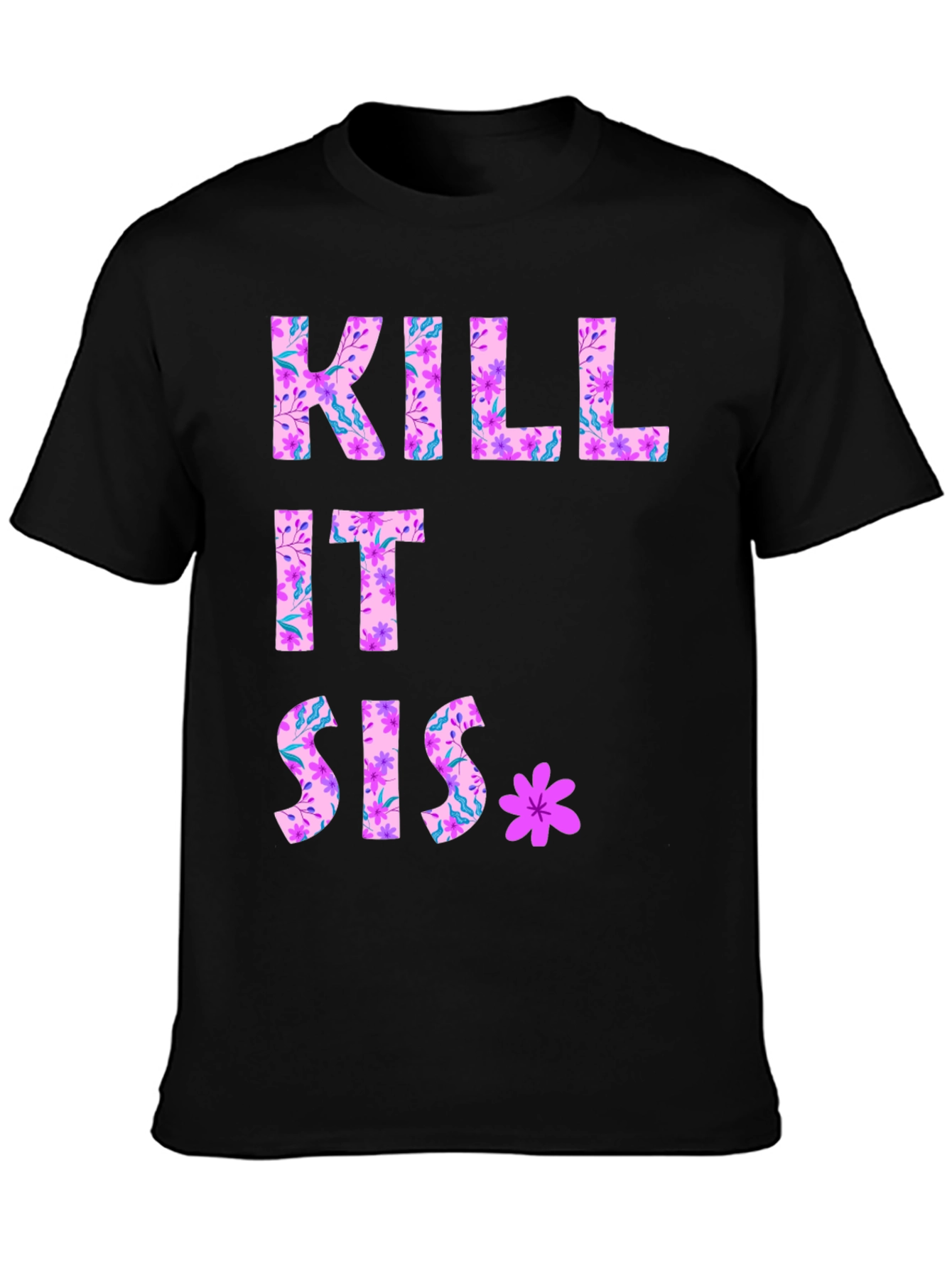 Kill It Sis Floral Graphic Tee