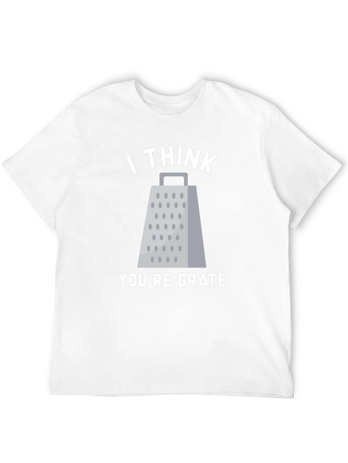 I Think Youre Grate T-Shirt Funny Pun Tee