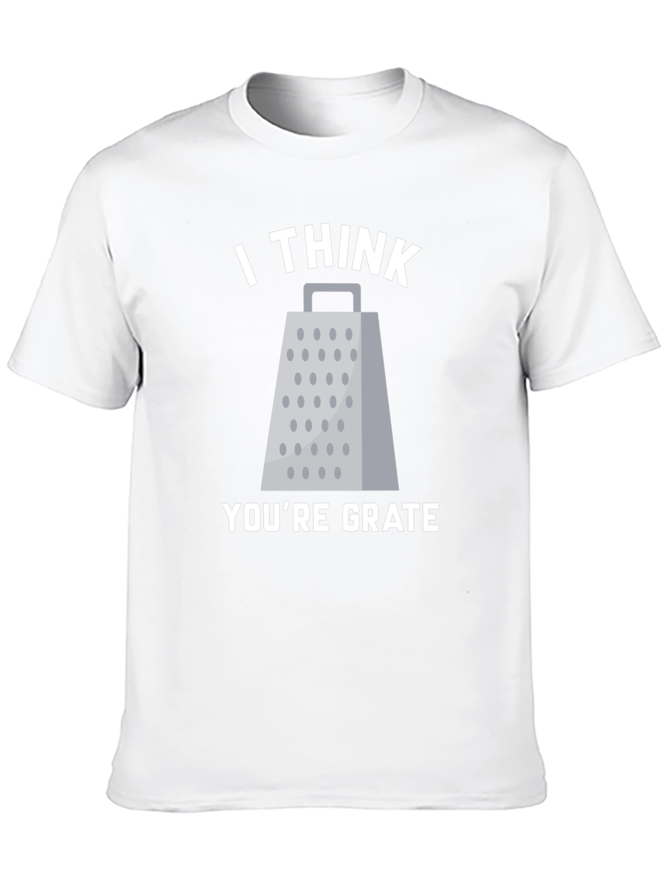 I Think Youre Grate T-Shirt Funny Pun Tee