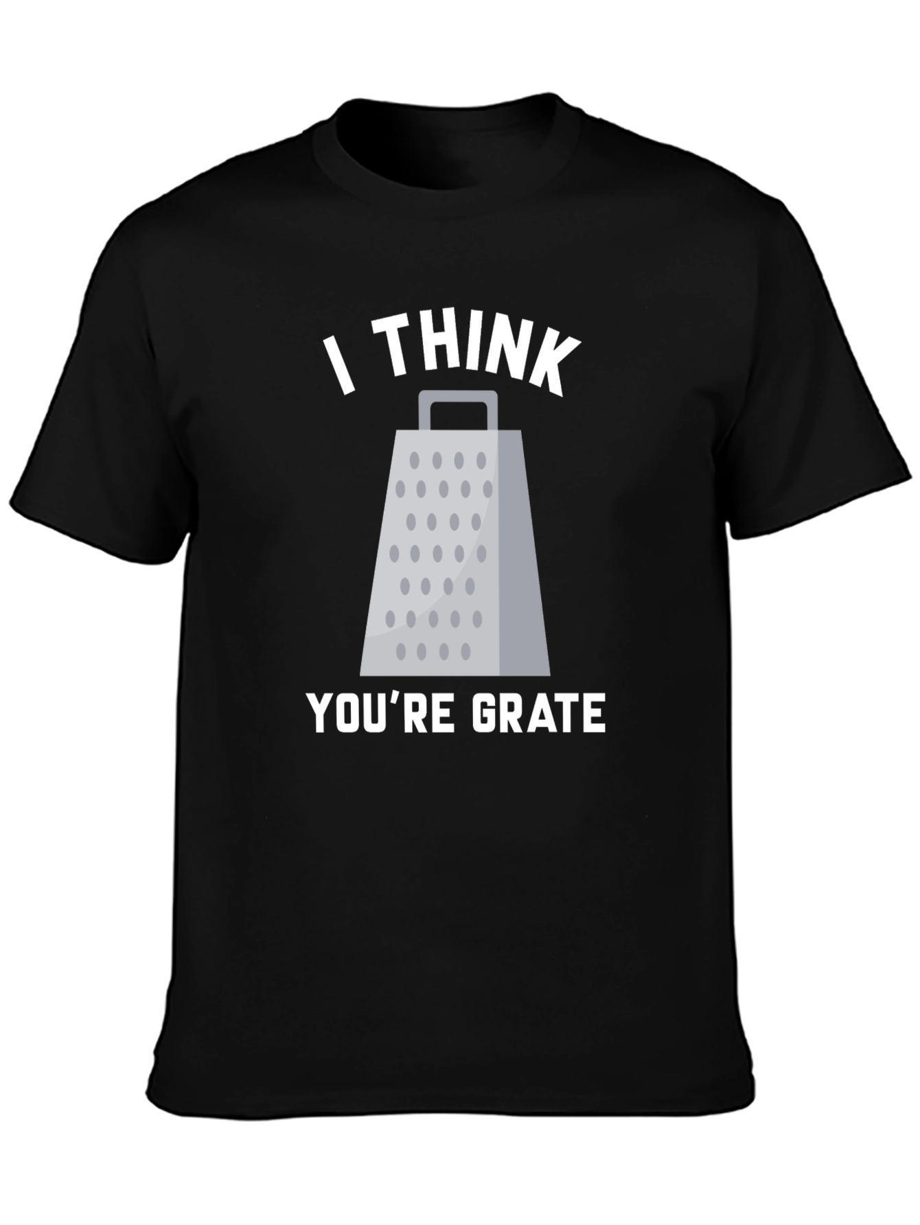 I Think Youre Grate T-Shirt Funny Pun Tee