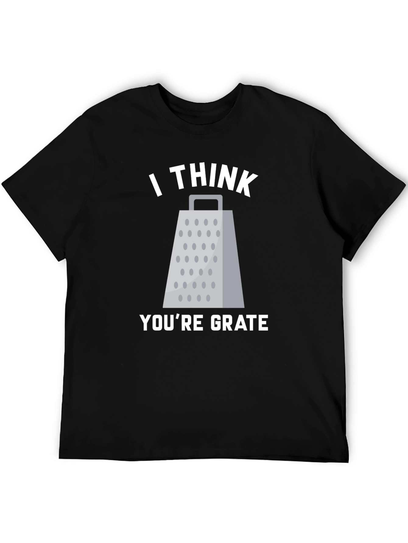 I Think Youre Grate T-Shirt Funny Pun Tee