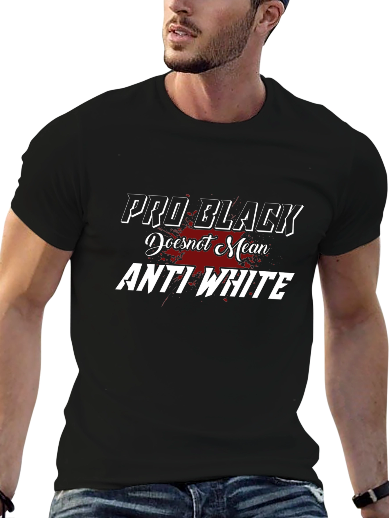 Pro-Black Does Not Mean Anti-White Statement T-Shirt