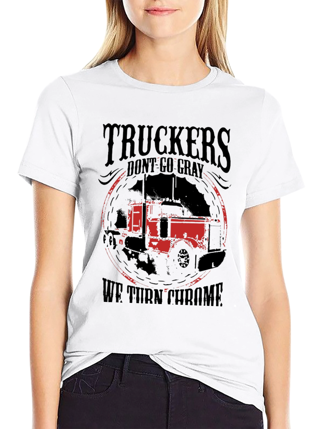 Truckers Dont Go Gray We Turn Chrome Black T-Shirt