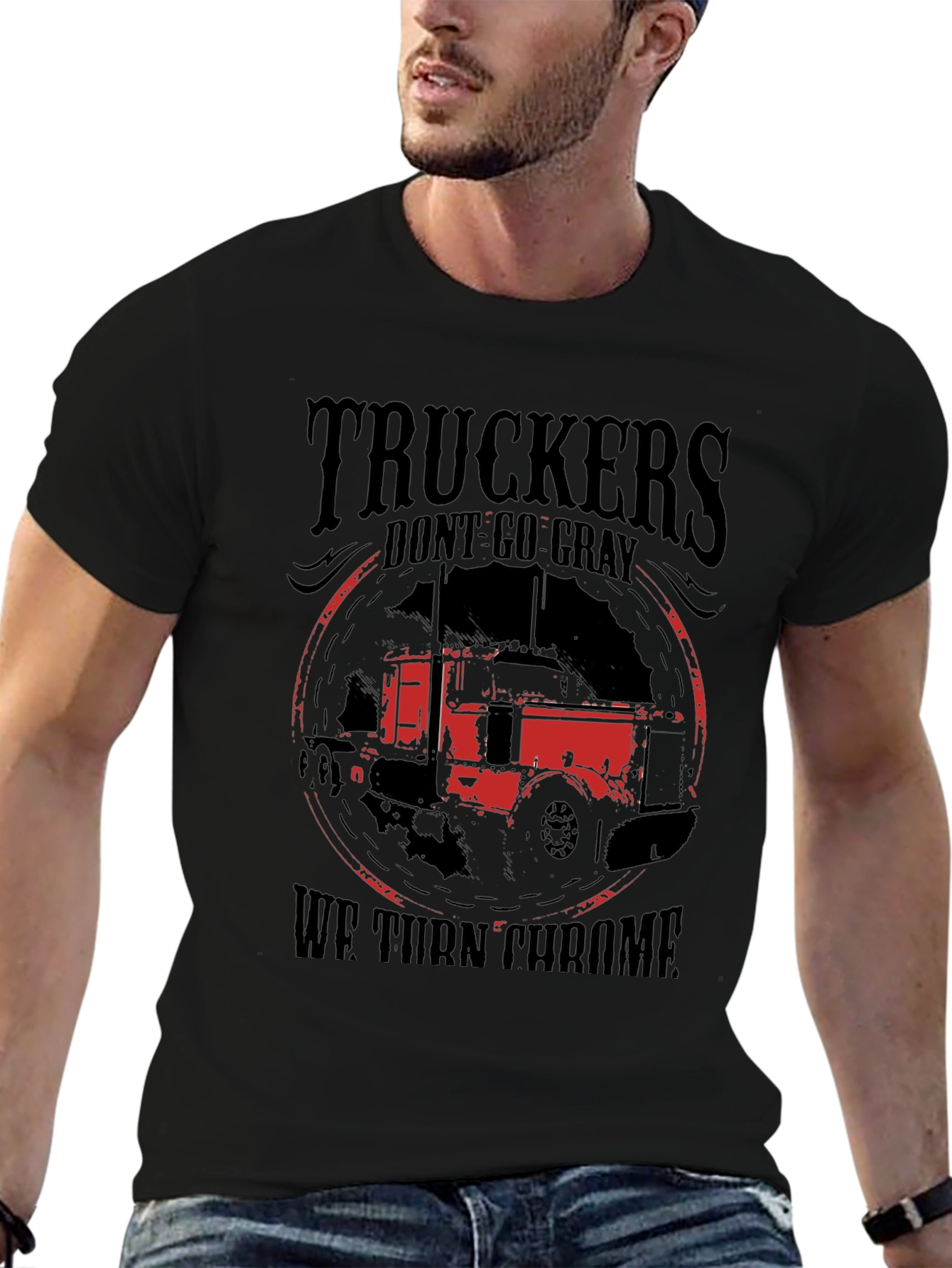 Truckers Dont Go Gray We Turn Chrome Black T-Shirt