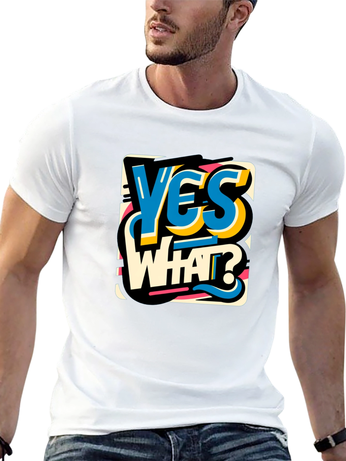 Yes What Graphic Tee - Bold Statement T-Shirt