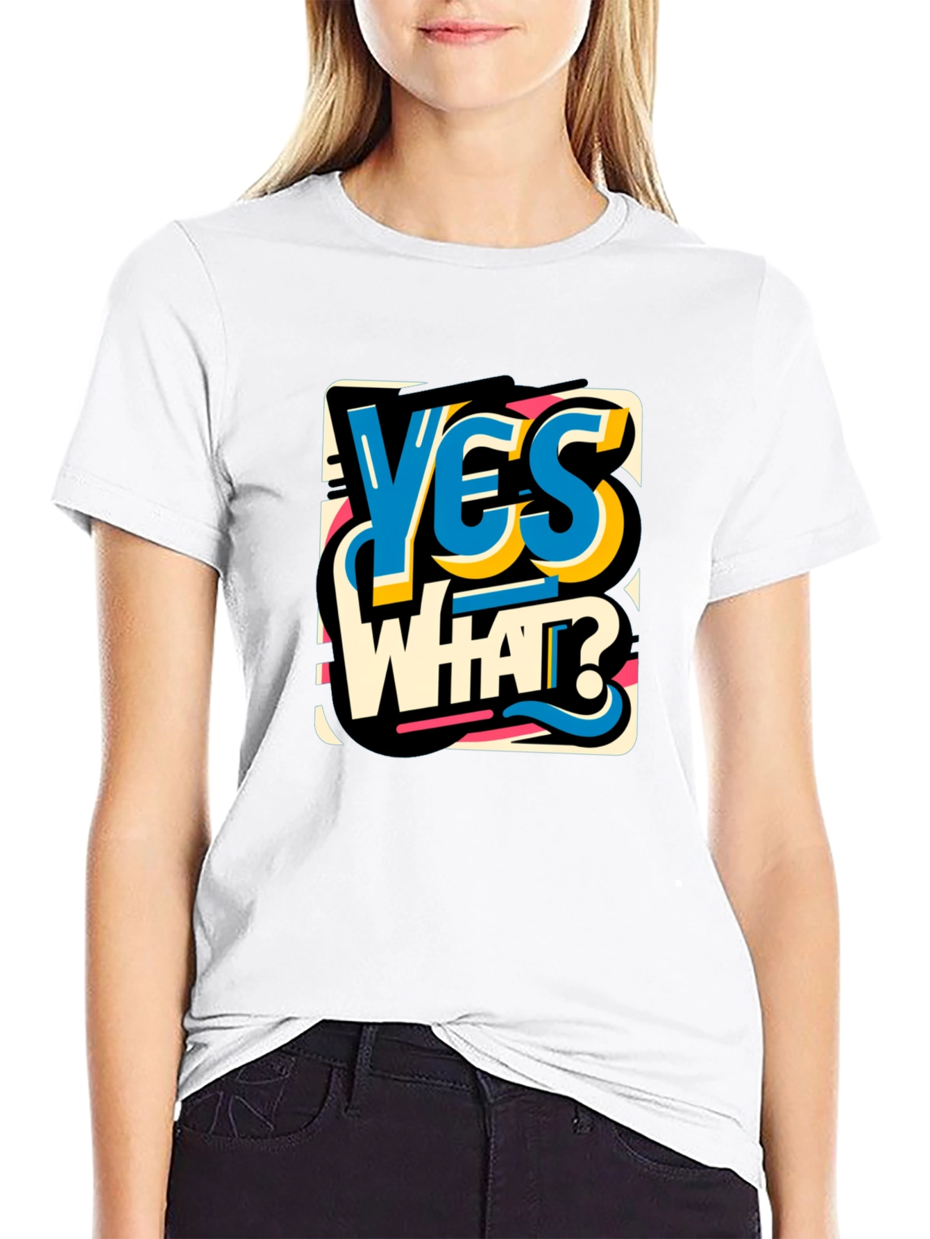 Yes What Graphic Tee - Bold Statement T-Shirt