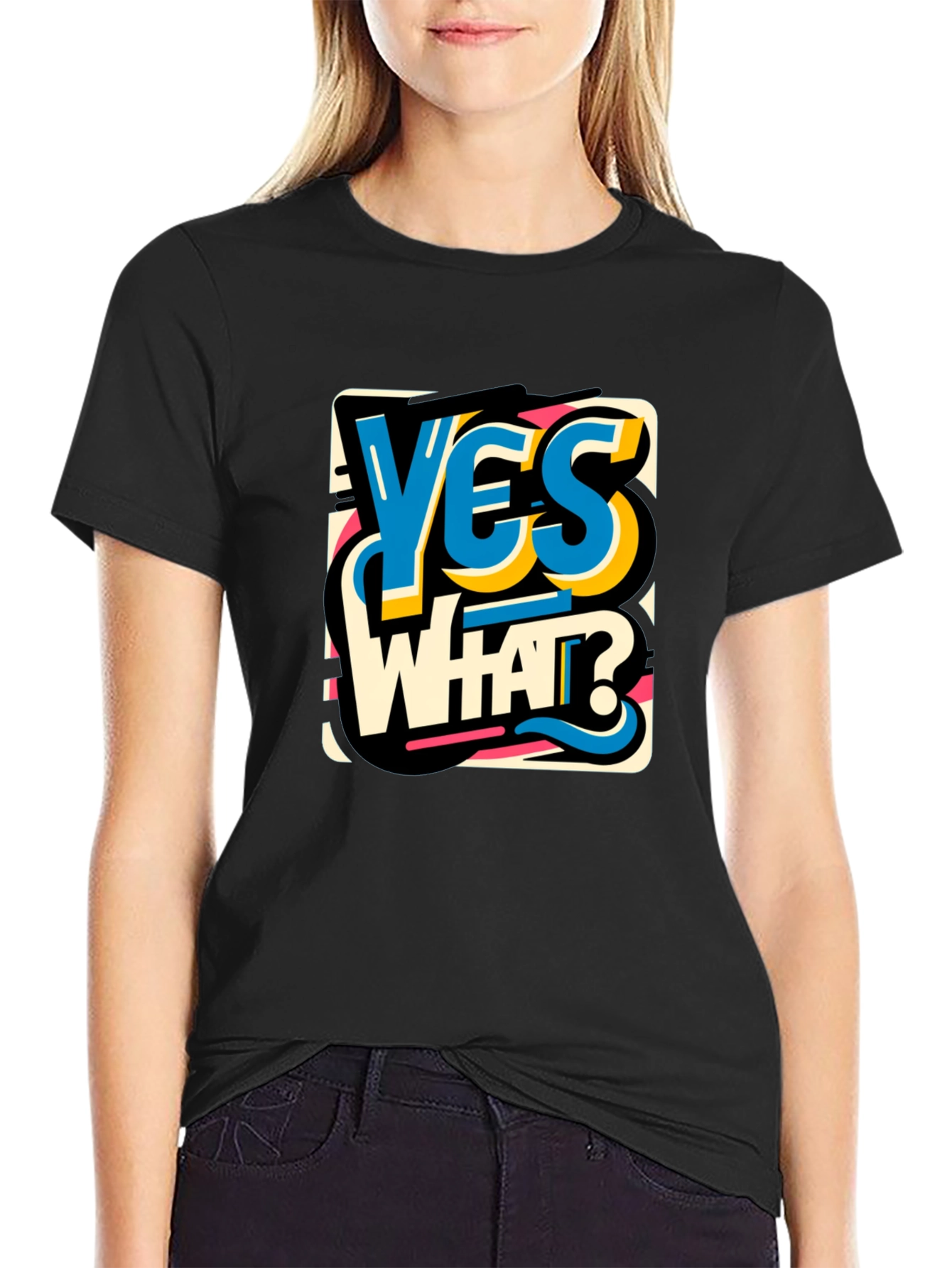 Yes What Graphic Tee - Bold Statement T-Shirt