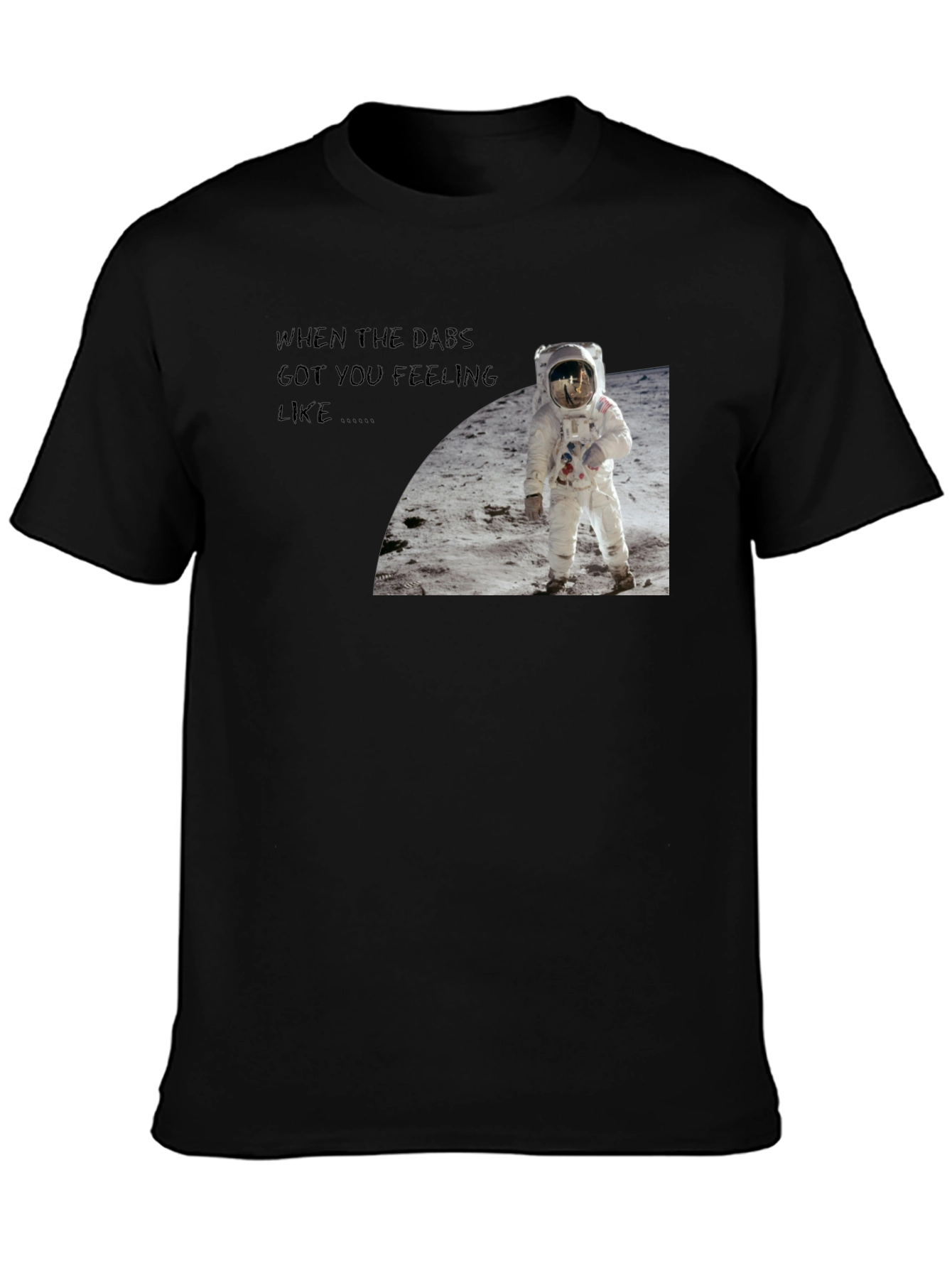 Dabs Got You Feeling Like Astronaut Black T-Shirt