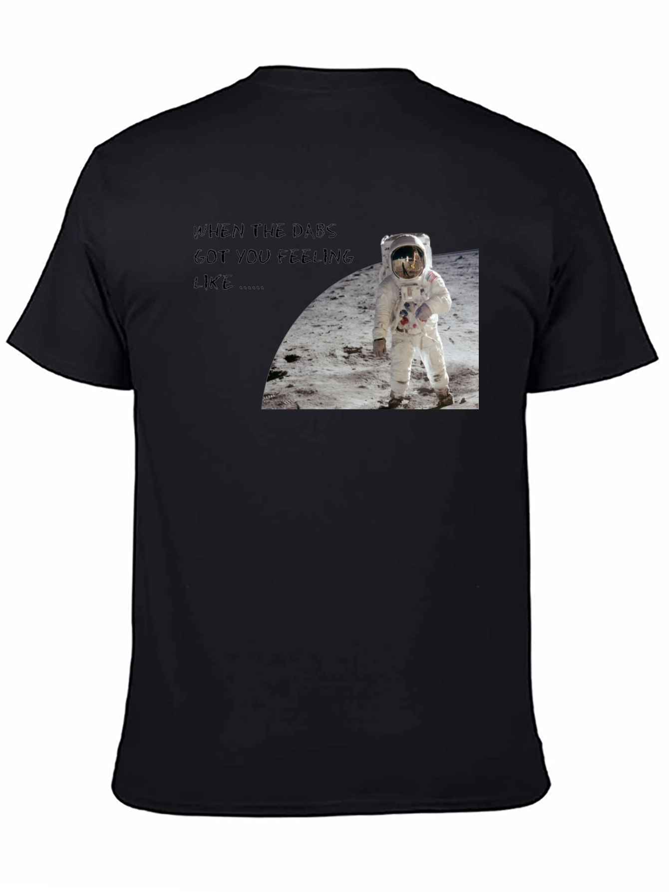 Dabs Got You Feeling Like Astronaut Black T-Shirt