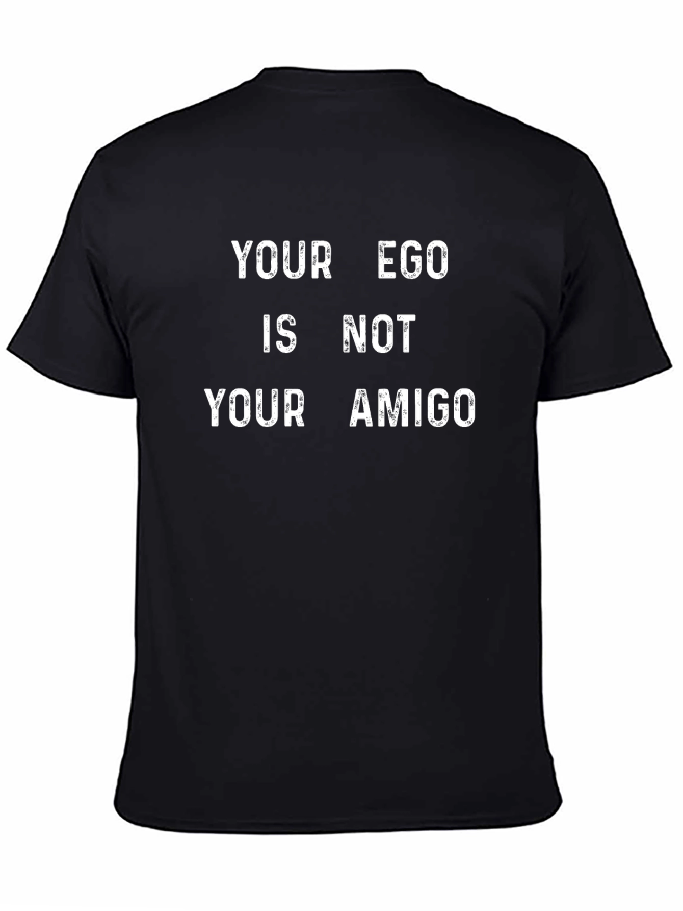 Your Ego Is Not Your Amigo Graphic Tee